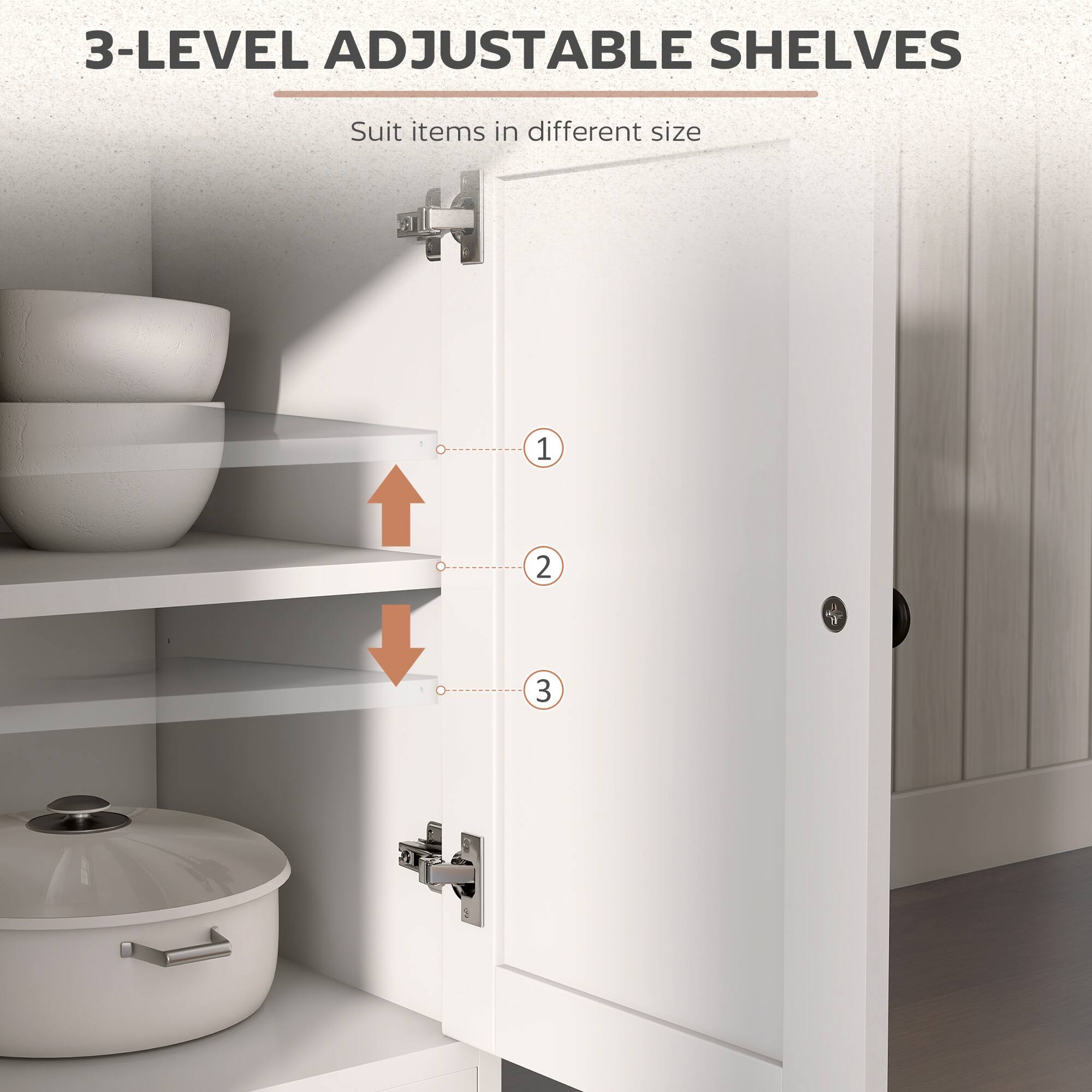 3-LEVEL ADJUSTABLE SHELVES  
Suit items in different size