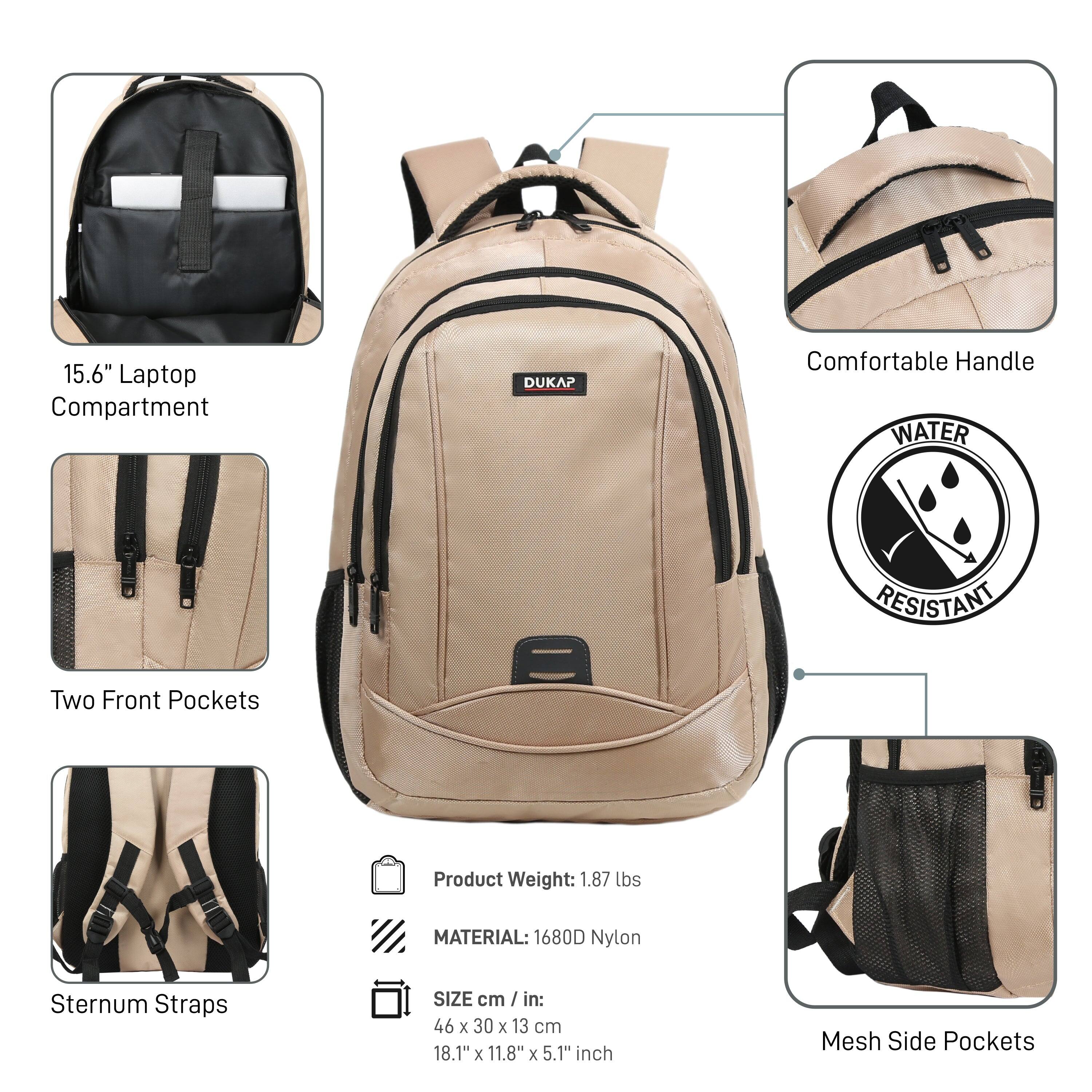 15.6" Laptop Compartment  
Two Front Pockets  
Sternum Straps  
Comfortable Handle  
WATER RESISTANT  
Mesh Side Pockets  

Product Weight: 1.87 lbs  
MATERIAL: 1680D Nylon  
SIZE cm / in: 46 x 30 x 13 cm / 18.1" x 11.8" x 5.1" inch