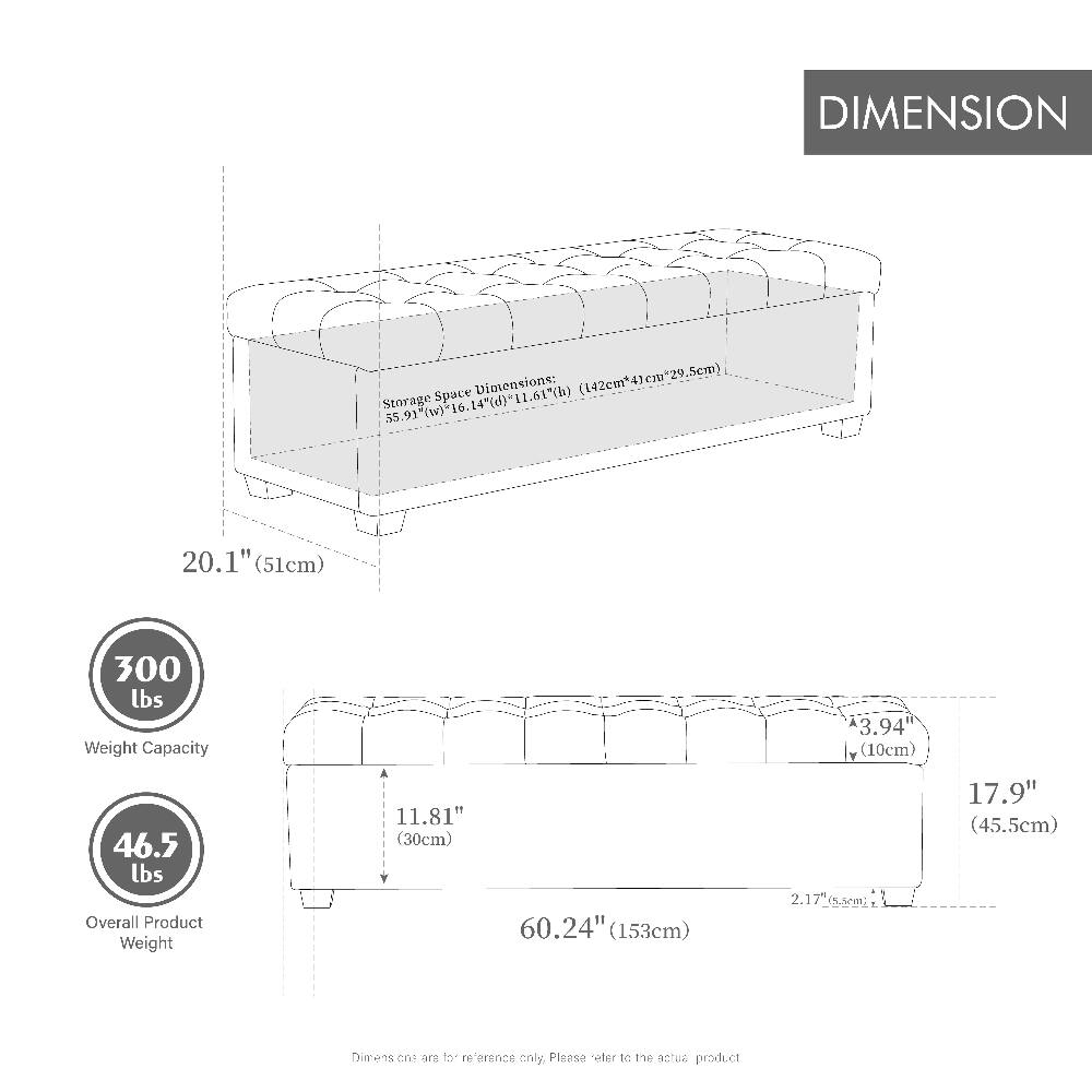 DIMENSION  
(142cm*4)cm*29.5cm)  
Space Dimensions: 55.91"(w)"16.14"(d)*11.61"(h)  
Storage: 20.1" (51cm)  
Weight Capacity: 300 lbs  
Overall Product Weight: 46.5 lbs  
11.81" (30cm)  
60.24" (153cm)  
3.94" (10cm)  
2.17" (5.5cm)  
17.9" (45.5cm)  

Dimensions are for reference only, please refer to the actual product.