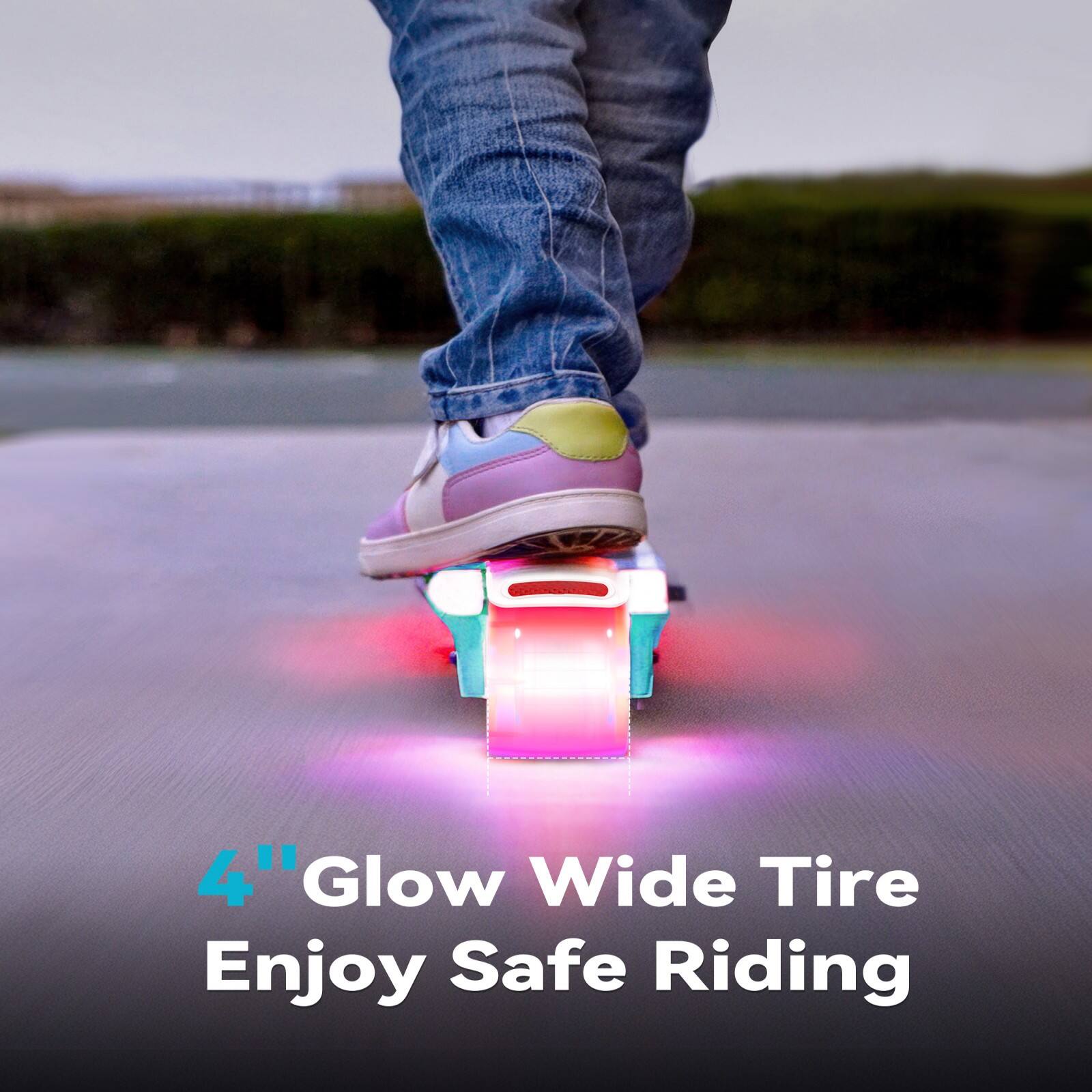 4" Glow Wide Tire  
Enjoy Safe Riding