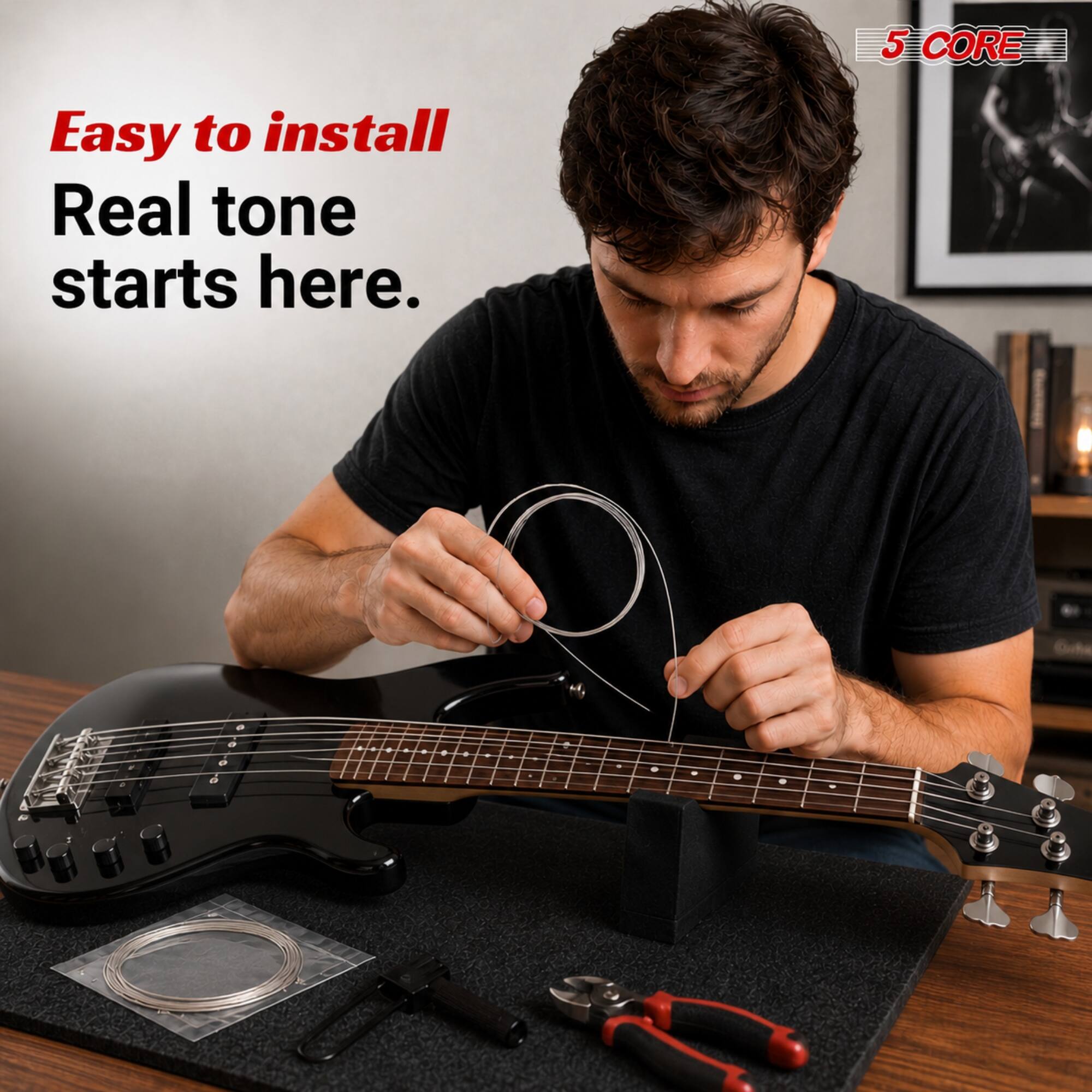 5 CORE  
Easy to install  
Real tone starts here.