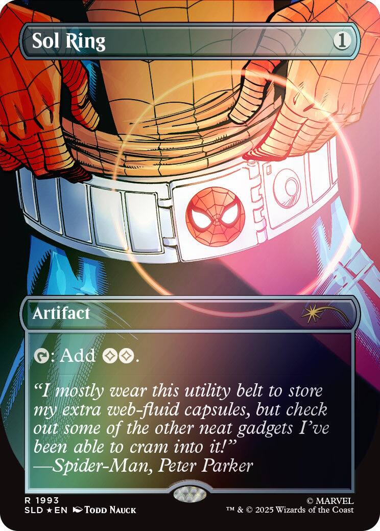 Sol Ring  
1  
Artifact  
: Add  
"I mostly wear this utility belt to store my extra web-fluid capsules, but check out some of the other neat gadgets I've been able to cram into it!" -Spider-Man, Peter Parker  
1993 SLD EN  
TODD NAUCK  
MARVEL TM & 2025 Wizards of the Coast