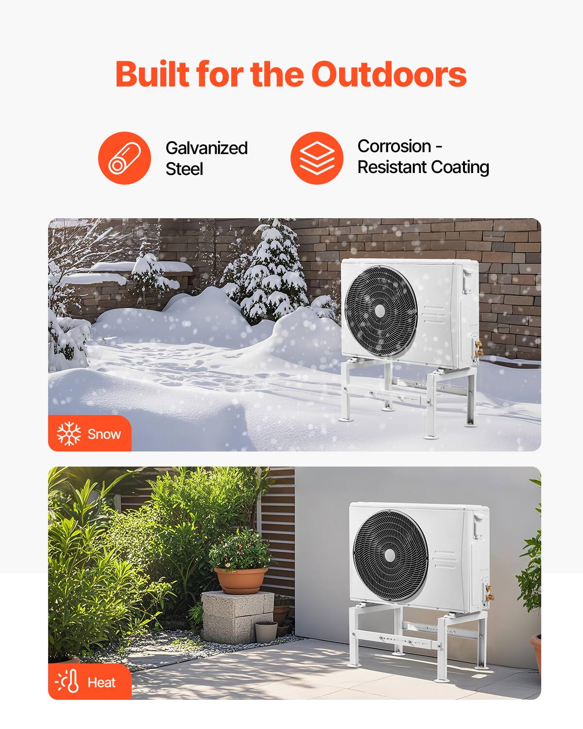 Built for the Outdoors

- Galvanized Steel
- Corrosion-Resistant Coating

Snow  
Heat