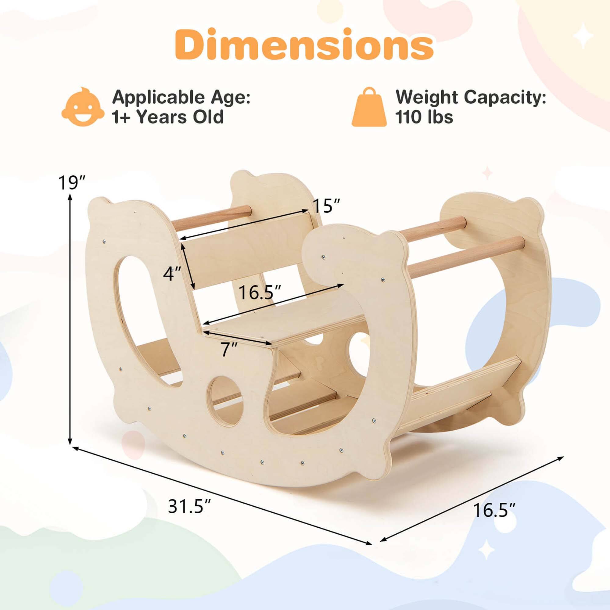 Dimensions: 19", 15", 4", 16.5", 7", 31.5", 16.5"

Applicable Age: 1+ Years Old

Weight Capacity: 110 lbs
