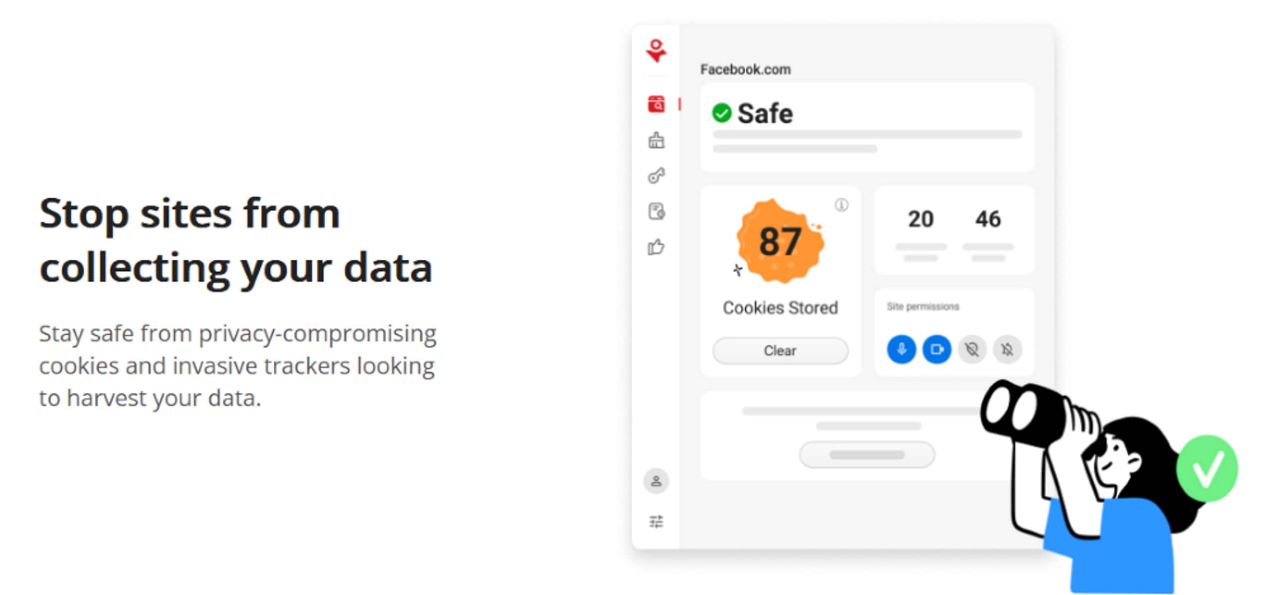 Facebook.com I Safe Stop sites from collecting your data Stay safe from privacy-compromising cookies and invasive trackers looking to harvest your data. 1 87 Cookies Stored Clear 20 46 Site permissions & V