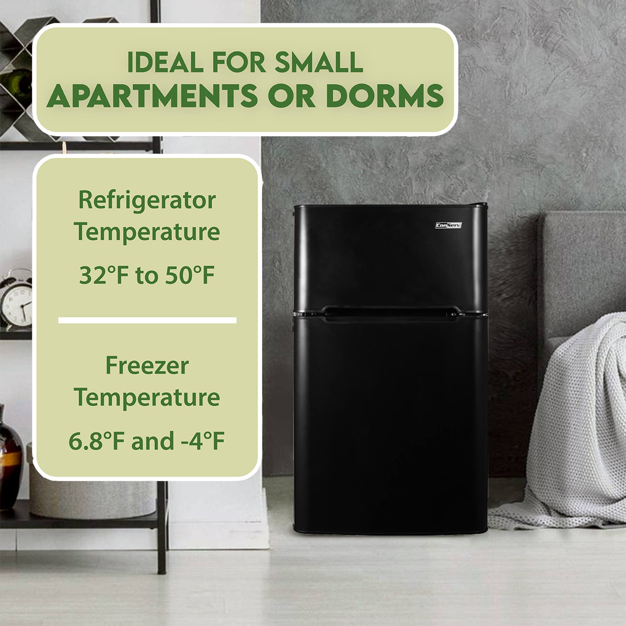 IDEAL FOR SMALL APARTMENTS OR DORMS

Refrigerator Temperature  
32°F to 50°F

Freezer Temperature  
6.8°F and -4°F