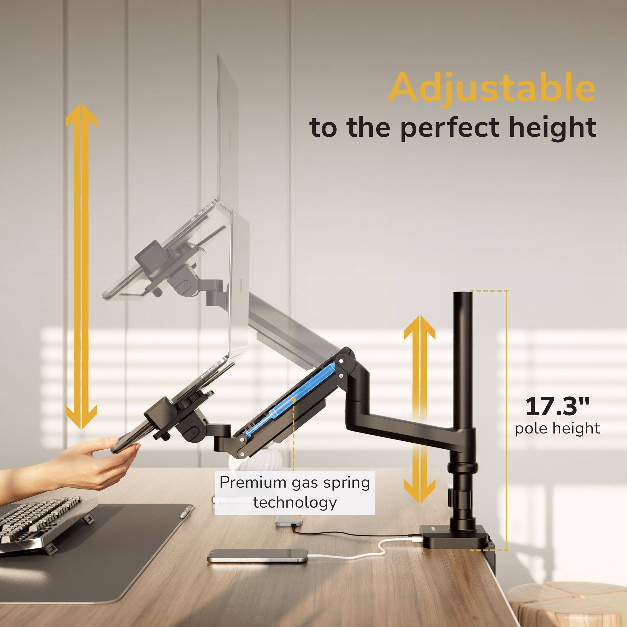 Adjustable to the perfect height  
17.3" pole height  
Premium gas spring technology