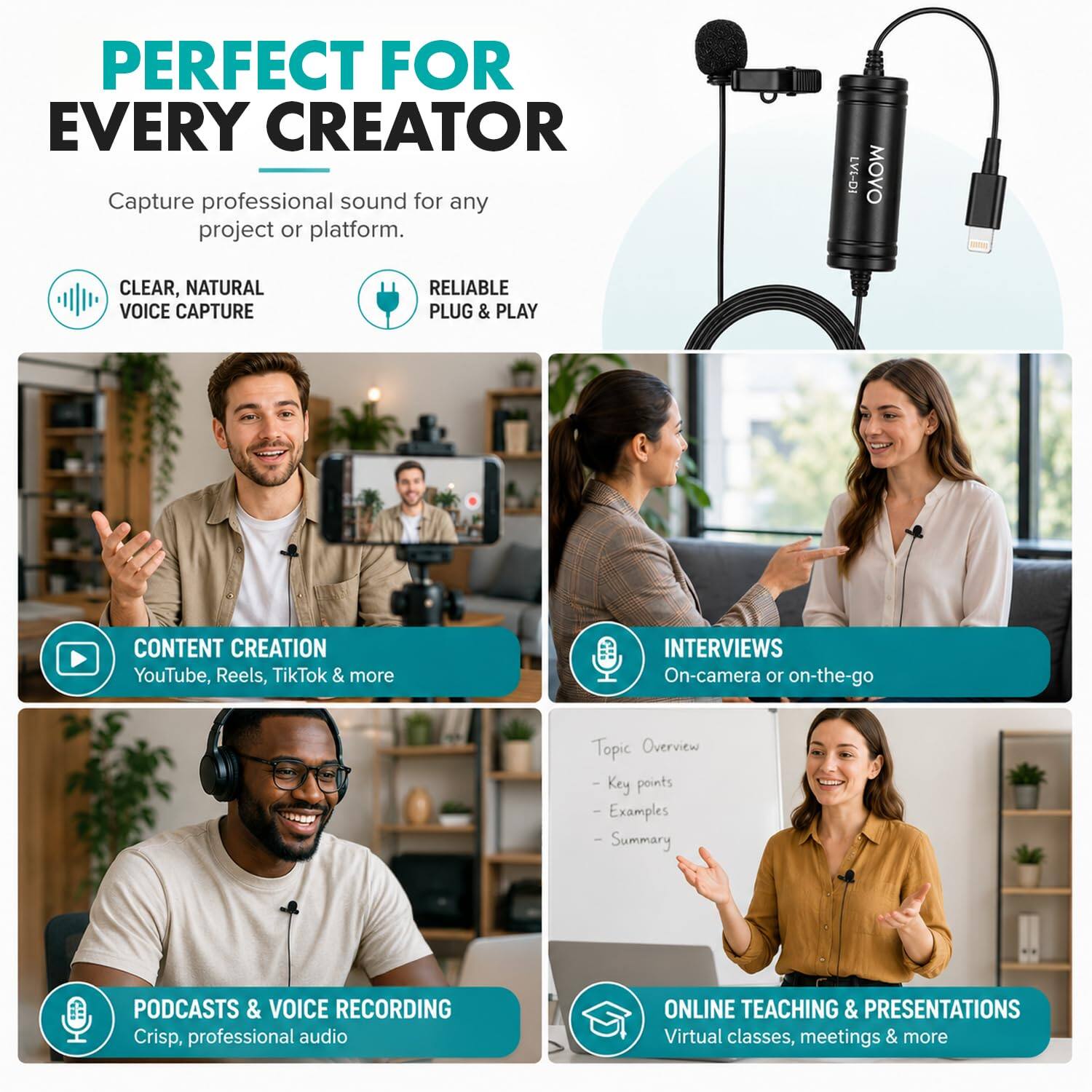 PERFECT FOR EVERY CREATOR  
Capture professional sound for any project or platform.  

CLEAR, NATURAL VOICE CAPTURE  
RELIABLE PLUG & PLAY  

CONTENT CREATION  
YouTube, Reels, TikTok & more  

INTERVIEWS  
On-camera or on-the-go  

PODCASTS & VOICE RECORDING  
Crisp, professional audio  

ONLINE TEACHING & PRESENTATIONS  
Virtual classes, meetings & more  

Topic Overview  
- Key points  
- Examples  
- Summary