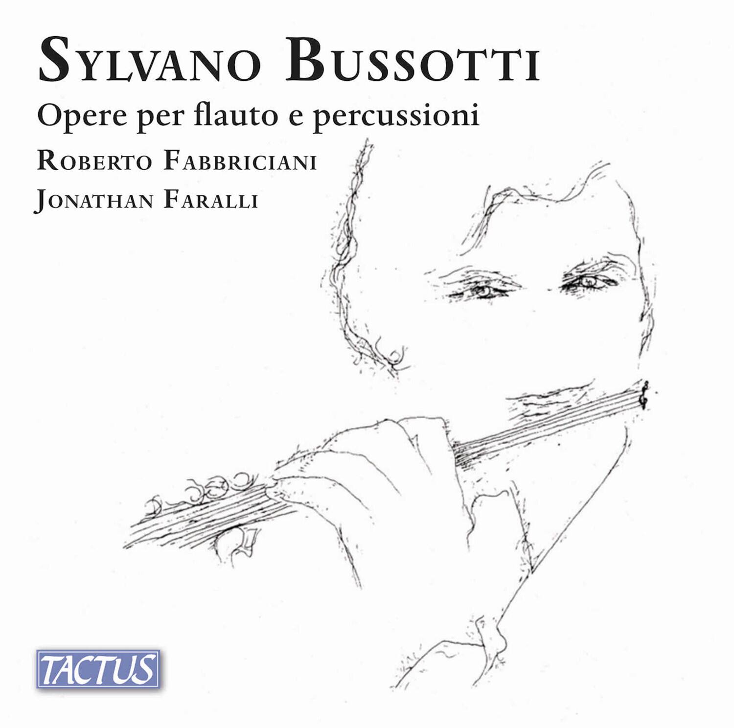 Sylvano Bussotti  
Opere per flauto e percussioni  
Roberto Fabbriciani  
Jonathan Faralli  

TACTUS