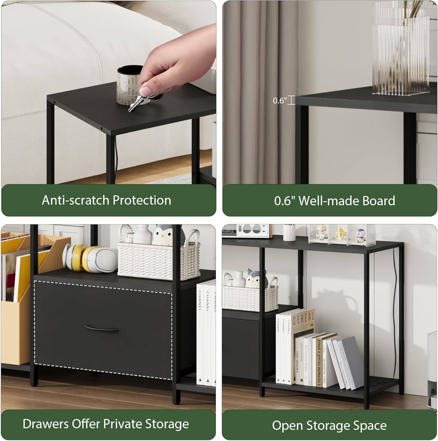 - Anti-scratch Protection
- 0.6" Well-made Board
- Drawers Offer Private Storage
- Open Storage Space