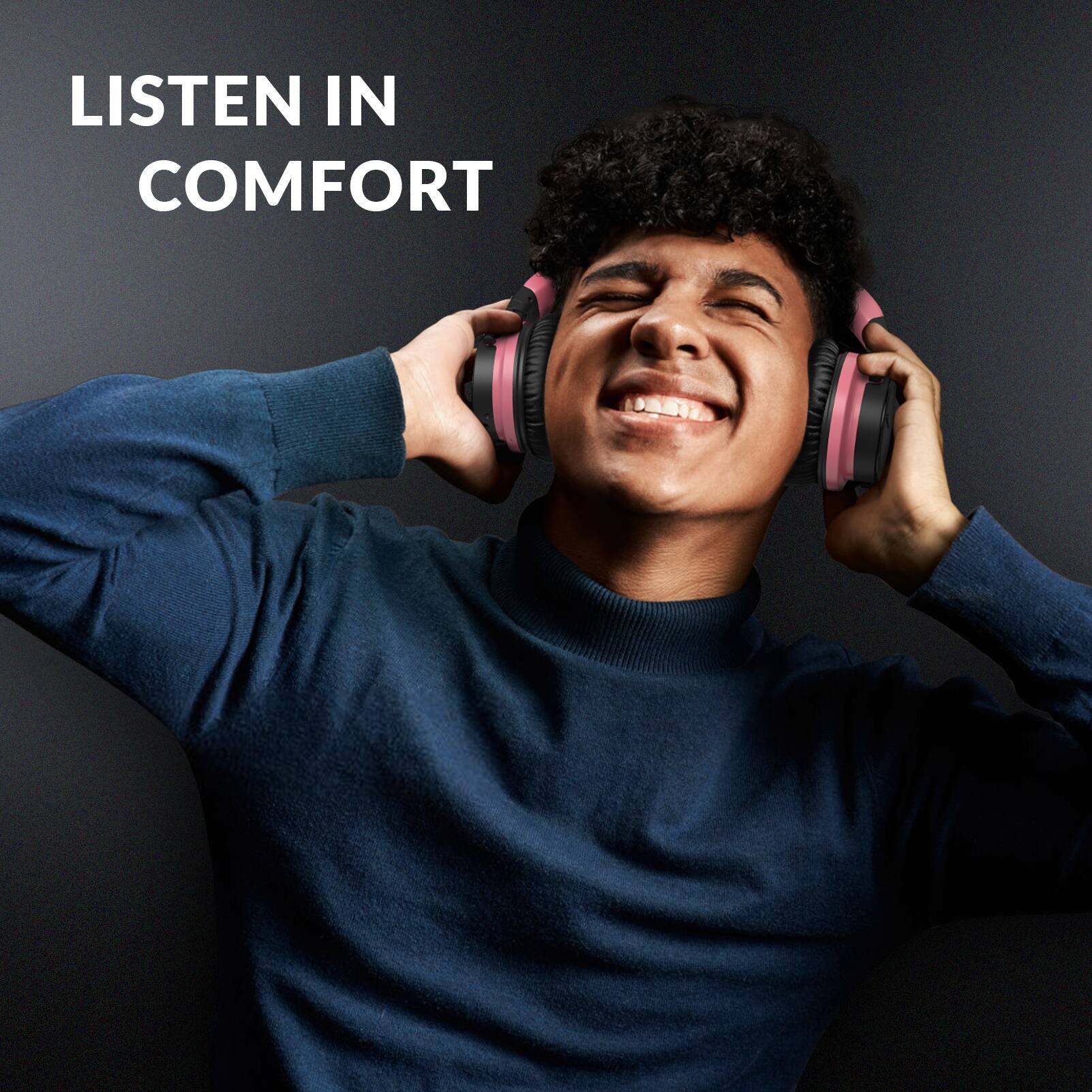 LISTEN IN COMFORT
