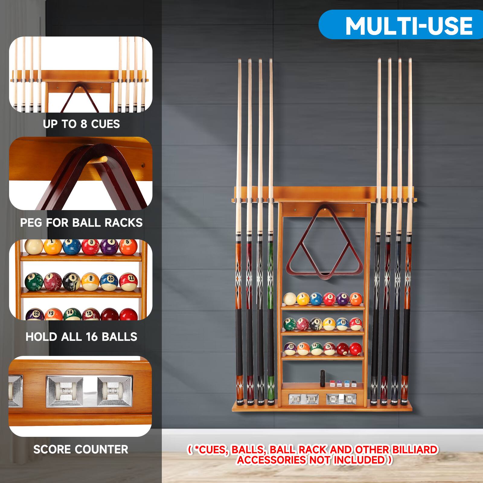 MULTI-USE
UP TO 8 CUES
PEG FOR BALL RACKS
HOLD ALL 16 BALLS
SCORE COUNTER
(*CUES, BALLS, BALL RACK AND OTHER BILLIARD ACCESSORIES NOT INCLUDED))