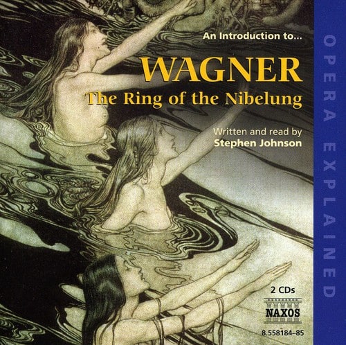 Stephen Johnson - An Introduction to the Ring of the Nibelung: Opera  - COMPACT DISCS