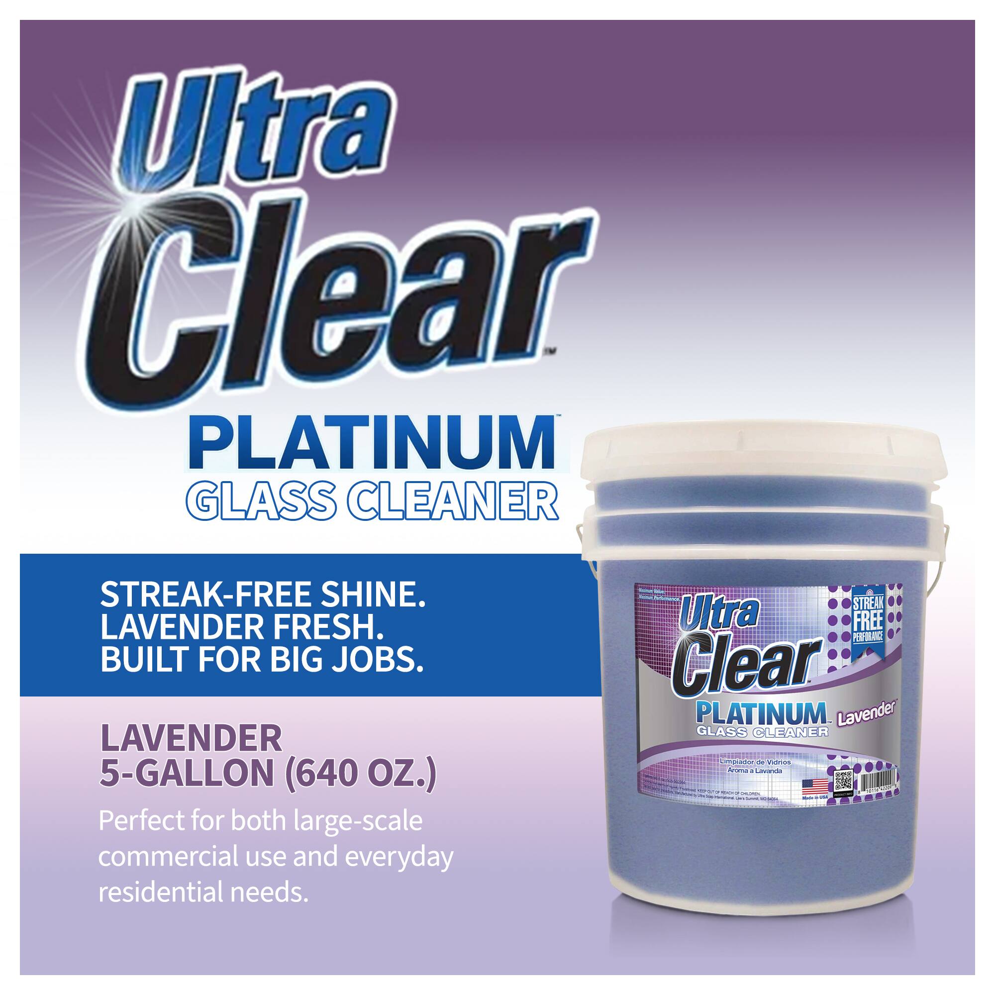 Ultra Clear Platinum Glass Cleaner  
Streak-Free Shine. Lavender Fresh. Built for Big Jobs.  

Lavender 5-Gallon (640 oz.)  
Perfect for both large-scale commercial use and everyday residential needs.
