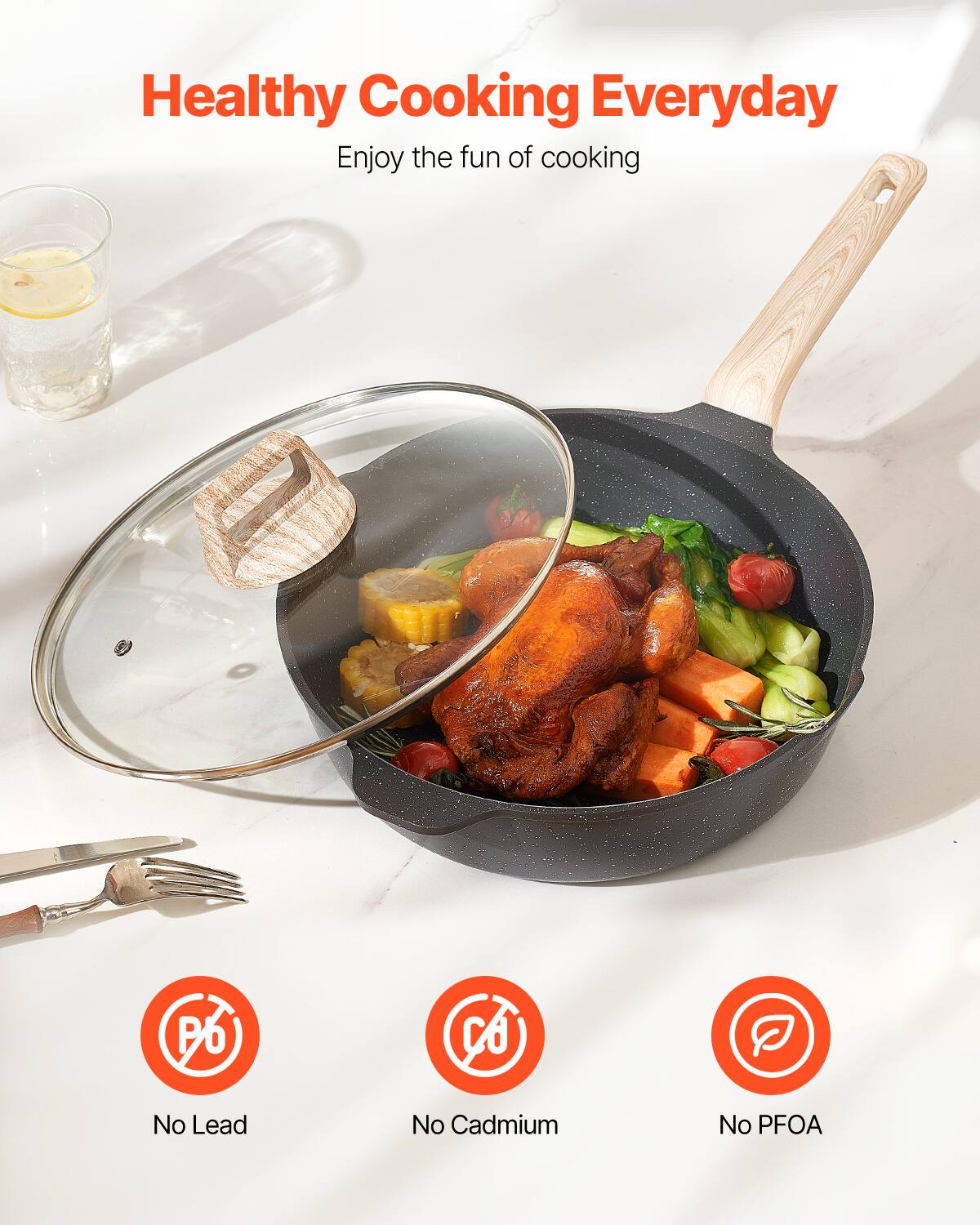 Healthy Cooking Everyday  
Enjoy the fun of cooking  

No Lead  
No Cadmium  
No PFOA