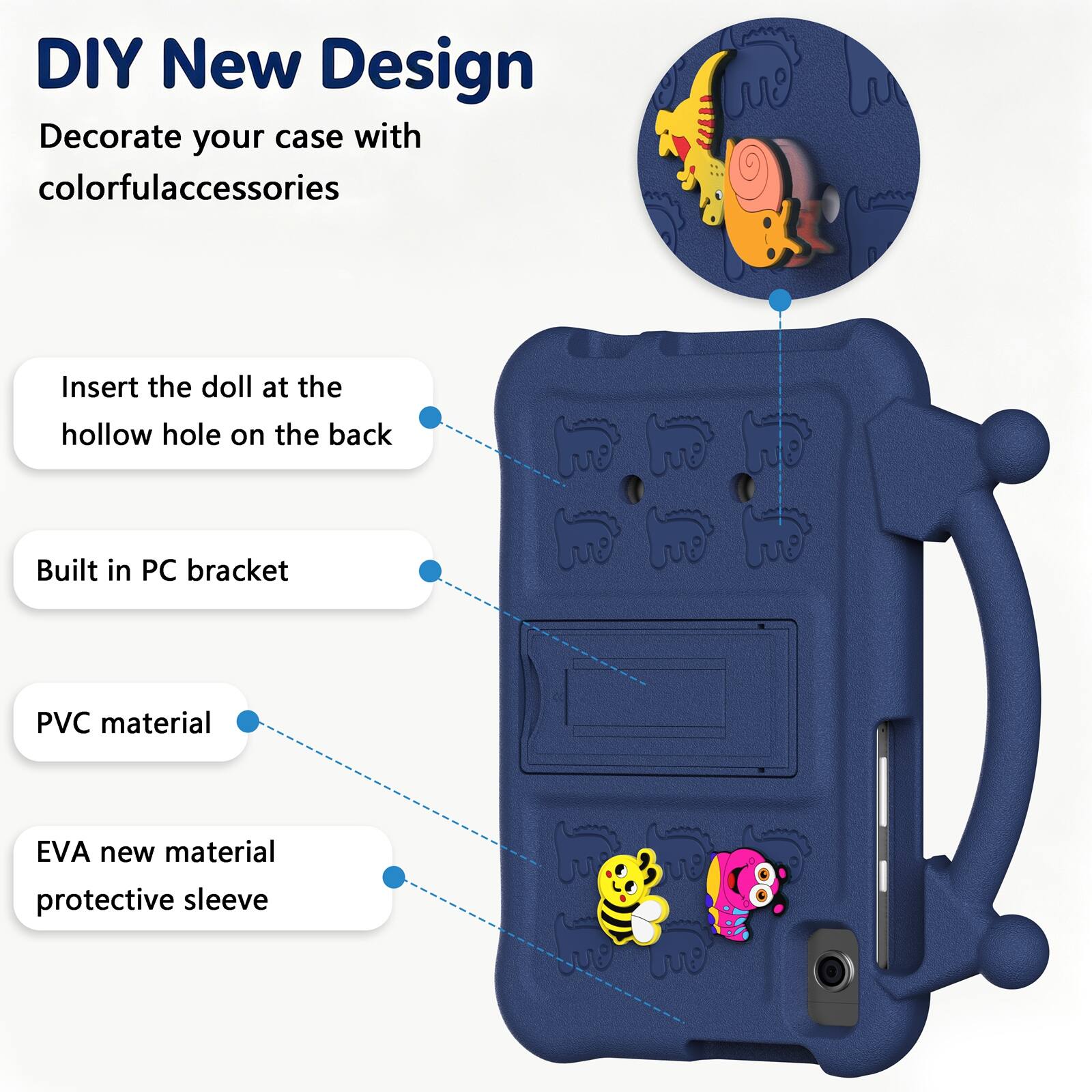 DIY New Design  
Decorate your case with colorful accessories  
Insert the doll at the hollow hole on the back  
Built in PC bracket  
PVC material  
EVA new material protective sleeve