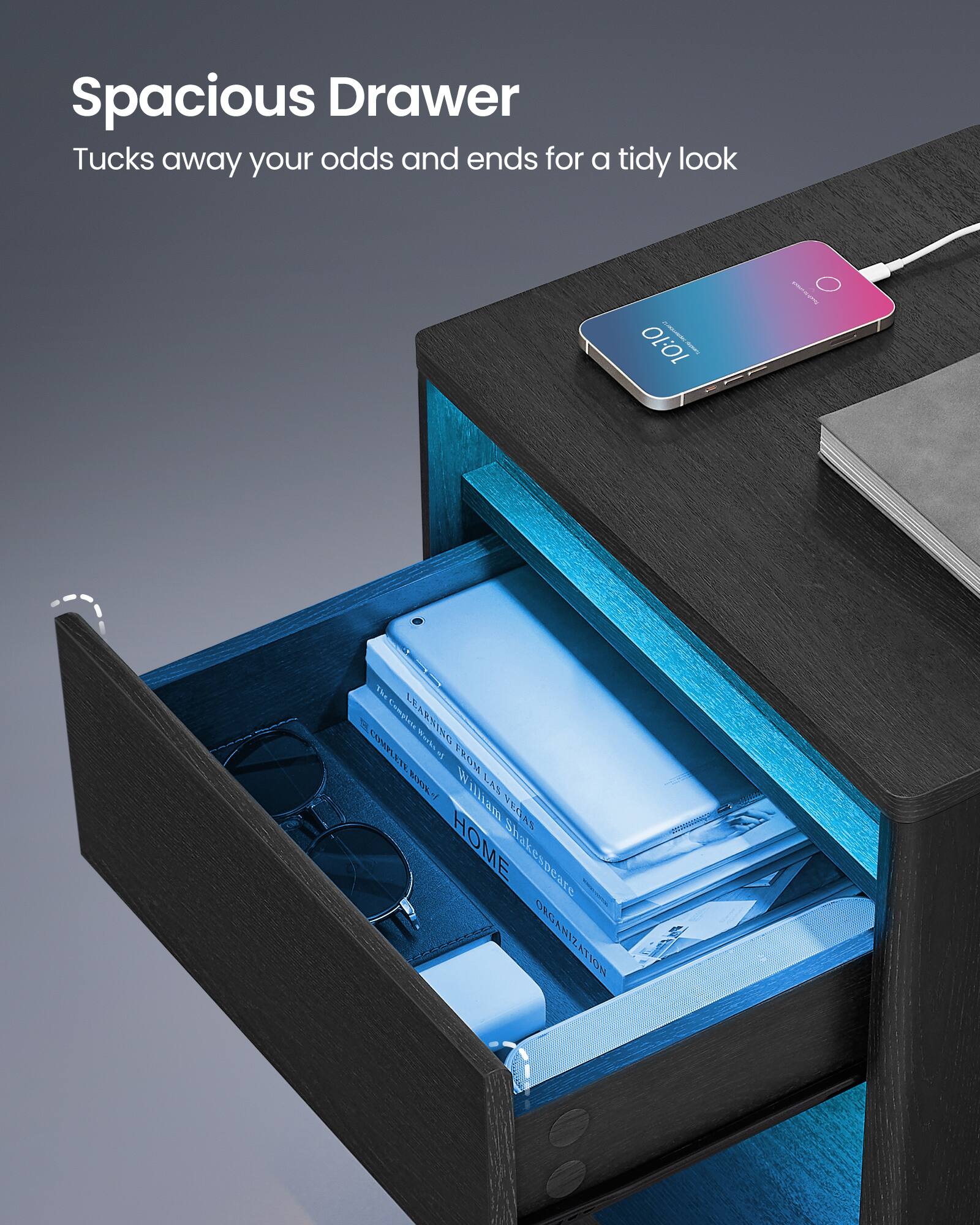 Spacious Drawer  
Tucks away your odds and ends for a tidy look