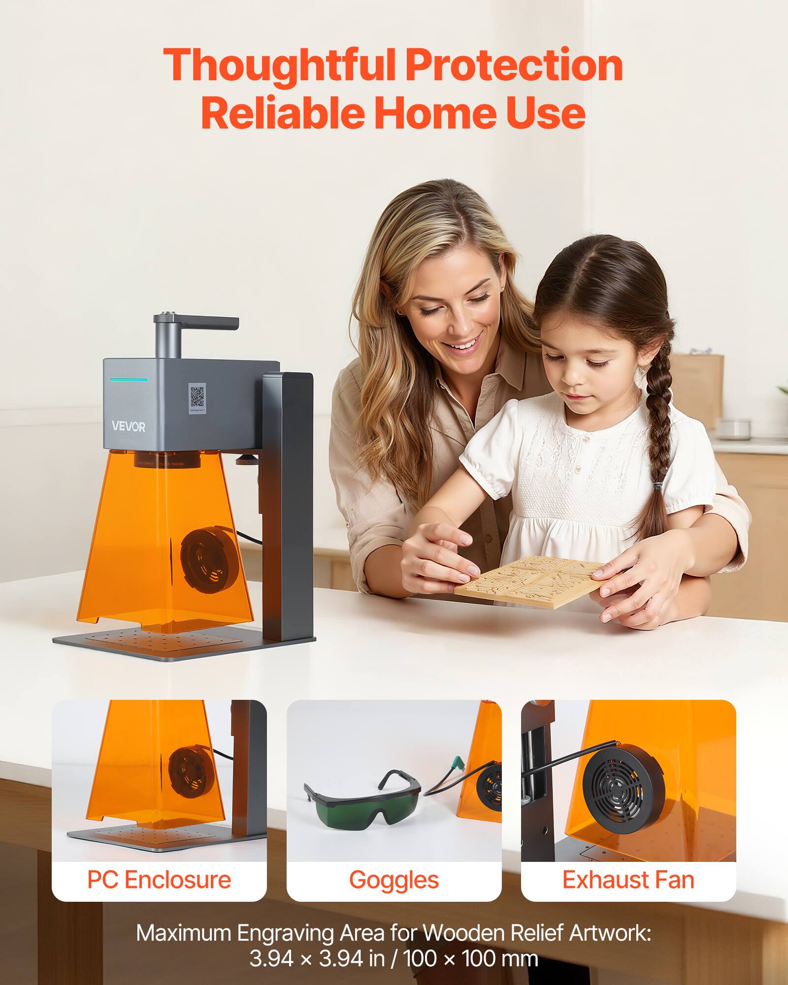 Thoughtful Protection Reliable Home Use

VEVOR PC Enclosure Goggles Exhaust Fan

Maximum Engraving Area for Wooden Relief Artwork: 3.94 x 3.94 in / 100 x 100 mm