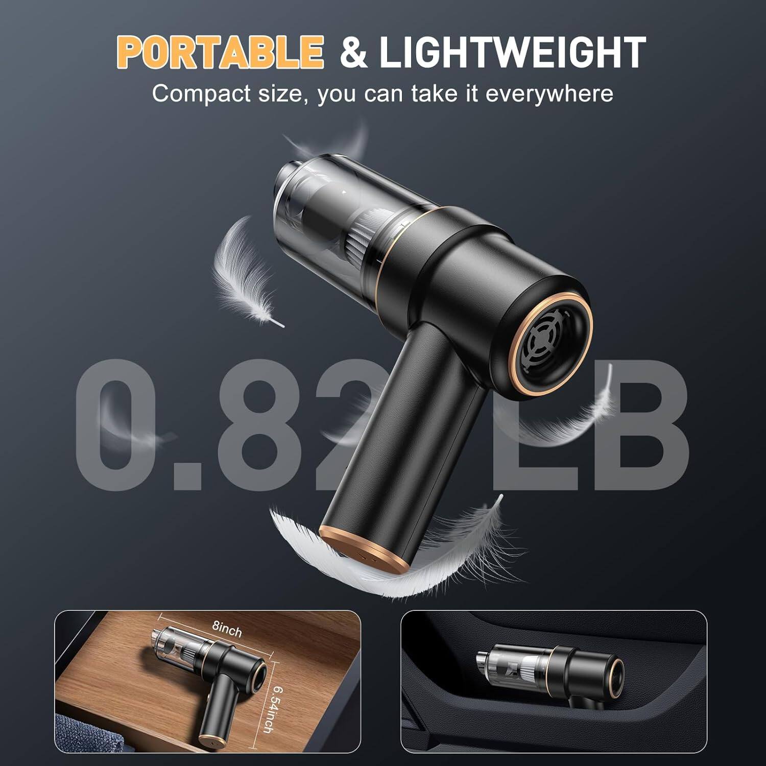 PORTABLE & LIGHTWEIGHT  
Compact size, you can take it everywhere  

0.82 LB  

8 inch  
6.5 inch