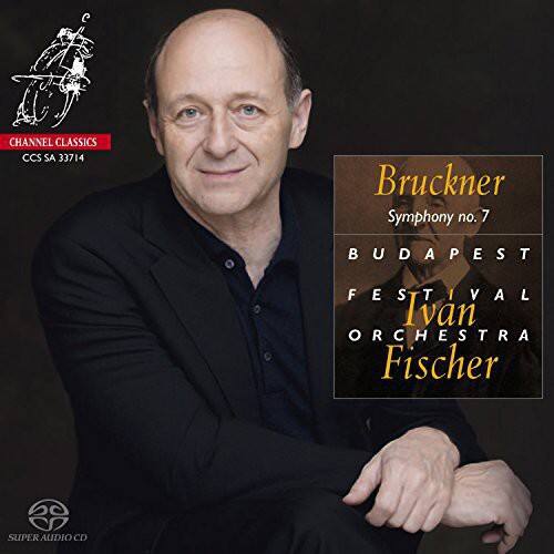 CHANNEL CLASSICS  
CCS SA 33714  

Bruckner  
Symphony no. 7  

BUDAPEST FESTIVAL ORCHESTRA  
Iván Fischer  

SUPER AUDIO CD  
AUDIO CD