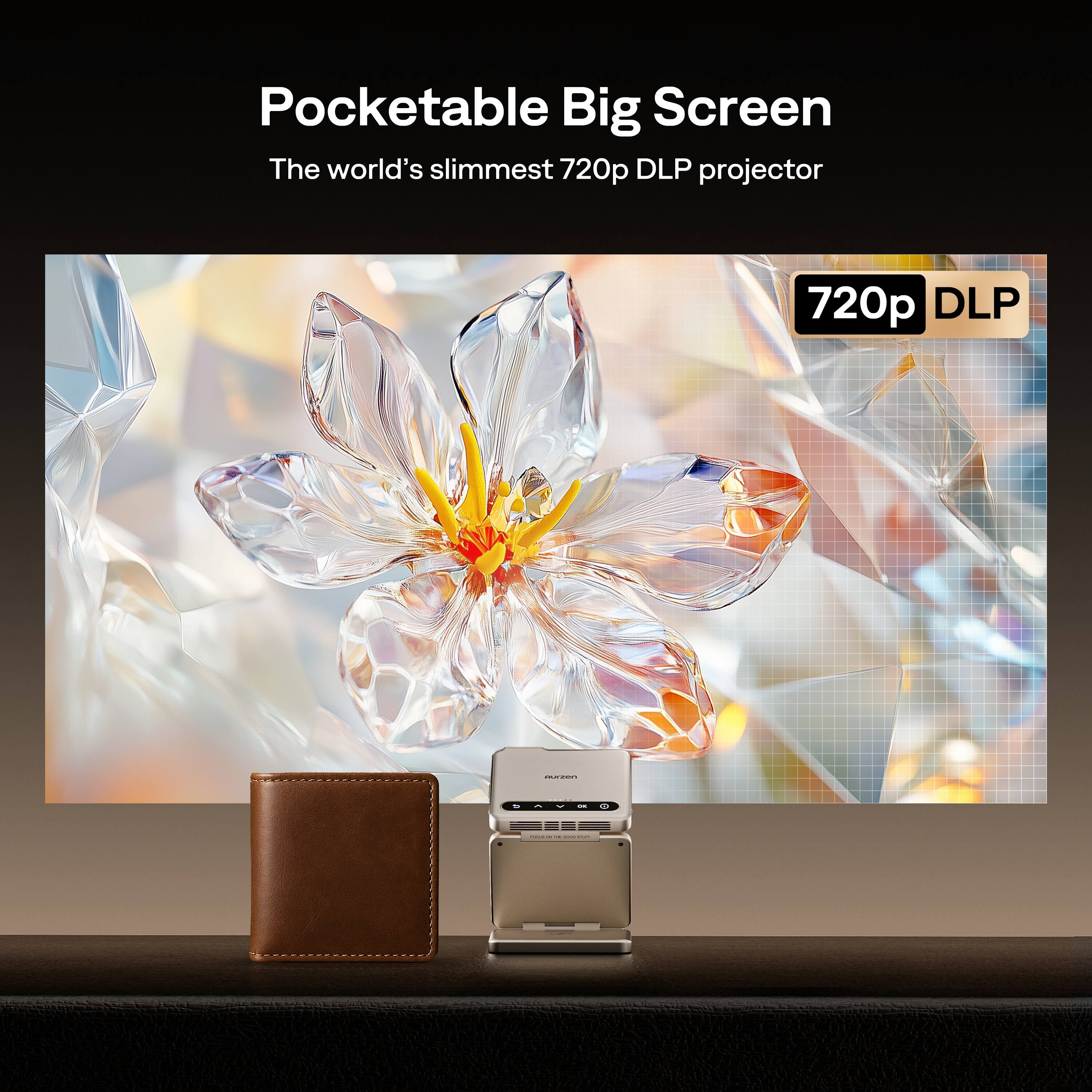 Pocketable Big Screen  
The world's slimmest 720p DLP projector  
720p DLP