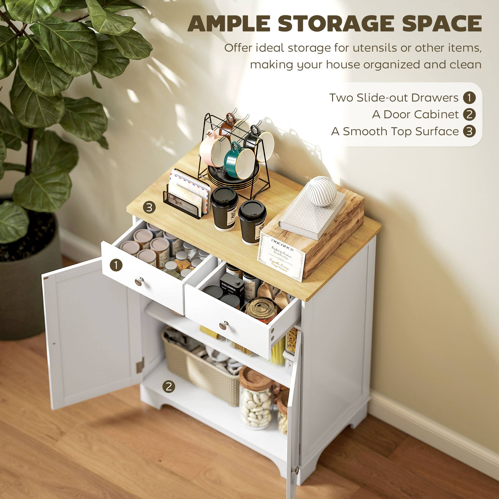 AMPLE STORAGE SPACE Offer ideal storage for utensils or other items, making your house organized and clean Two Slide-out Drawers 1 A Door Cabinet 2 A Smooth Top Surface 3