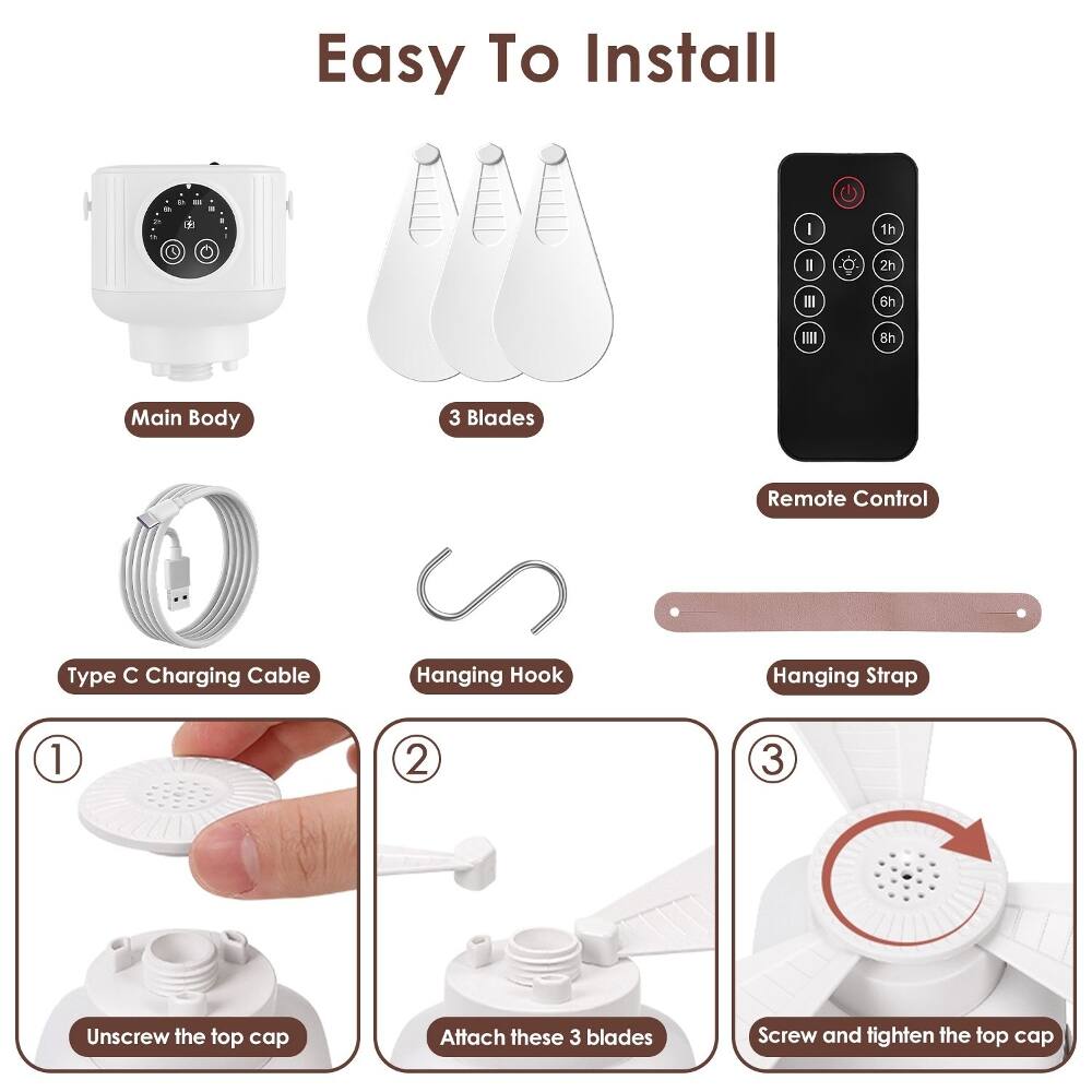 Easy To Install

1. Main Body
2. 3 Blades
3. Remote Control
4. Type C Charging Cable
5. Hanging Hook
6. Hanging Strap

1. Unscrew the top cap
2. Attach these 3 blades
3. Screw and tighten the top cap