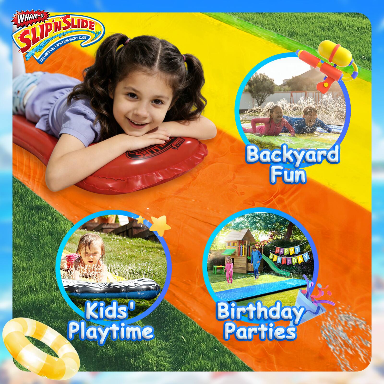 WHAM-O SLIP 'N SLIDE  
THE ORIGINAL BACKYARD WATER SLIDE

Backyard Fun  
Kids' Playtime  
Birthday Parties