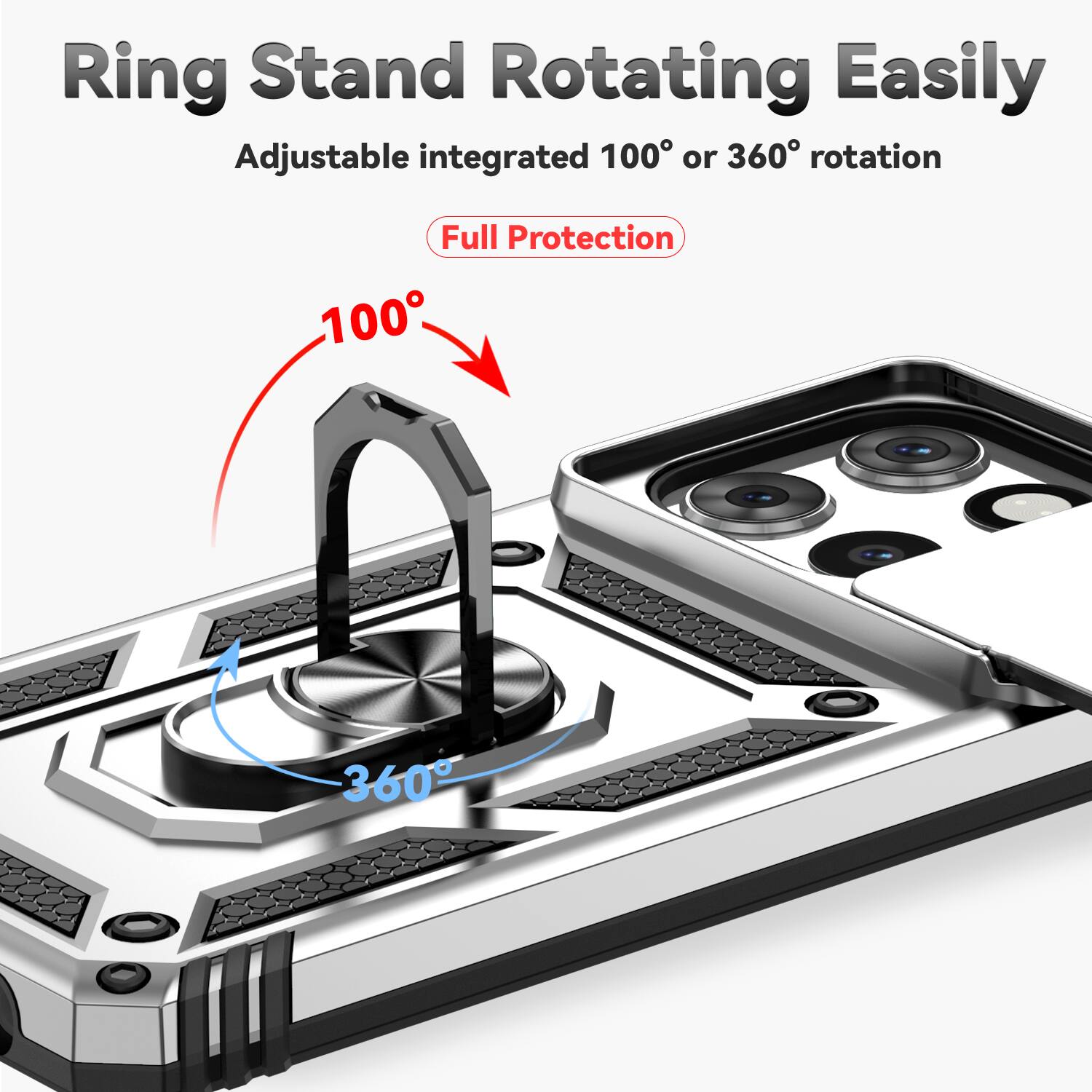Ring Stand Rotating Easily  
Adjustable integrated 100° or 360° rotation  
Full Protection