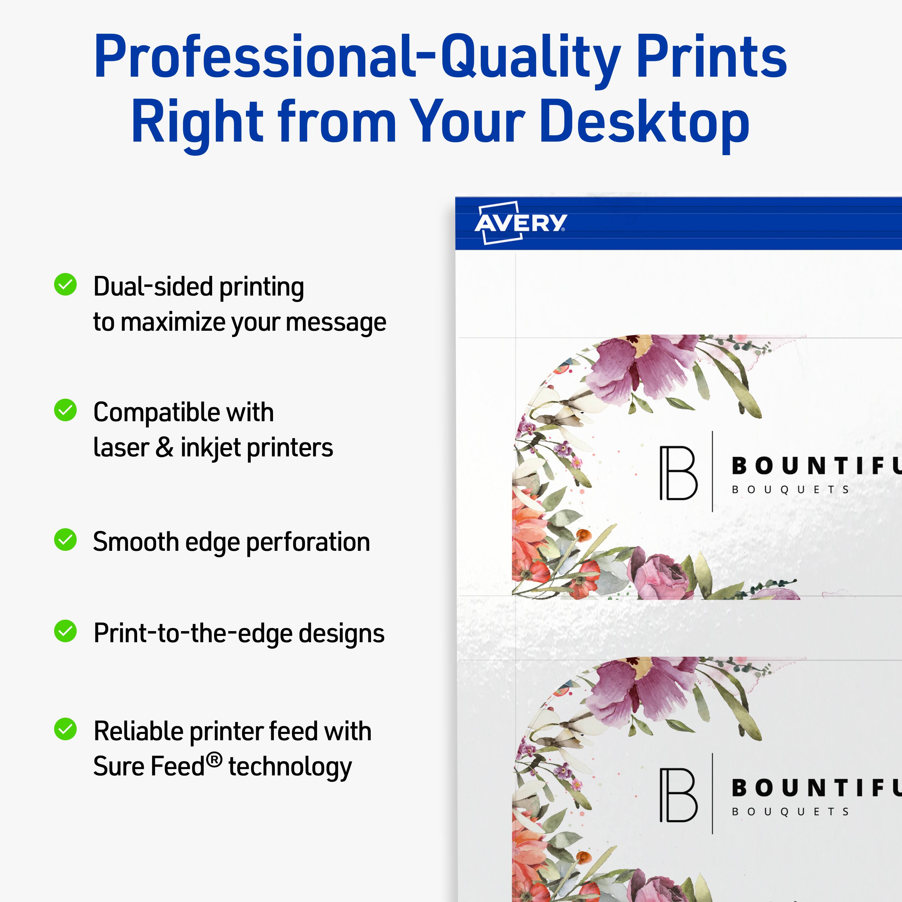 Professional-Quality Prints Right from Your Desktop  
AVERY

- Dual-sided printing to maximize your message
- Compatible with laser & inkjet printers
- Smooth edge perforation
- Print-to-the-edge designs
- Reliable printer feed with Sure Feed® technology

BOUNTIFUL BOUQUETS