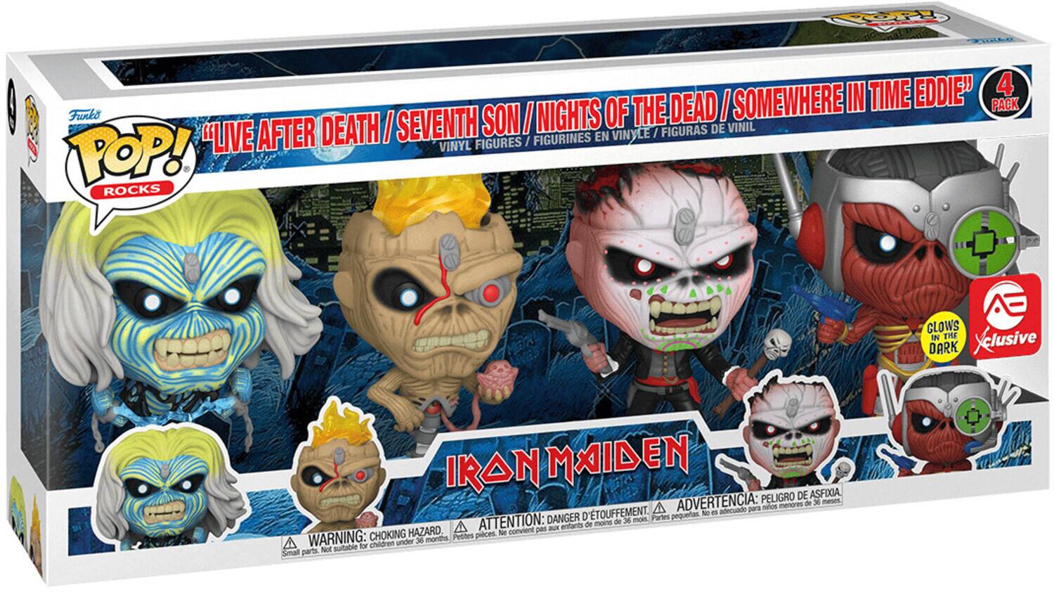 Funko Pop! Rocks
"Live After Death / Seventh Son / Nights of the Dead / Somewhere in Time Eddie" 4 Pack
Vinyl Figures / Figurines en Vinyle / Figuras Pop!
Iron Maiden
Glows in the Dark
Exclusive
Warning: Choking Hazard
Attention: Danger of Asphyxiation
Peligro de asfixia
Advertencia: peligro de asfixia
A adecuado para niños
Danger: danger de touffement
36 mois. Parties pequeñas. No es suficiente para niños menores de 36 meses.
Petites pour les enfants de moins de 36 mois. Ne convient pas aux enfants de moins de 36 mois.