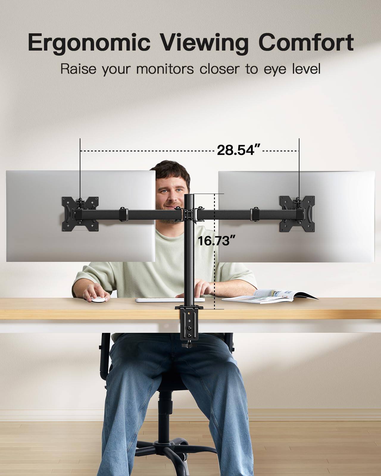 Ergonomic Viewing Comfort  
Raise your monitors closer to eye level  

28.54"  
16.73"