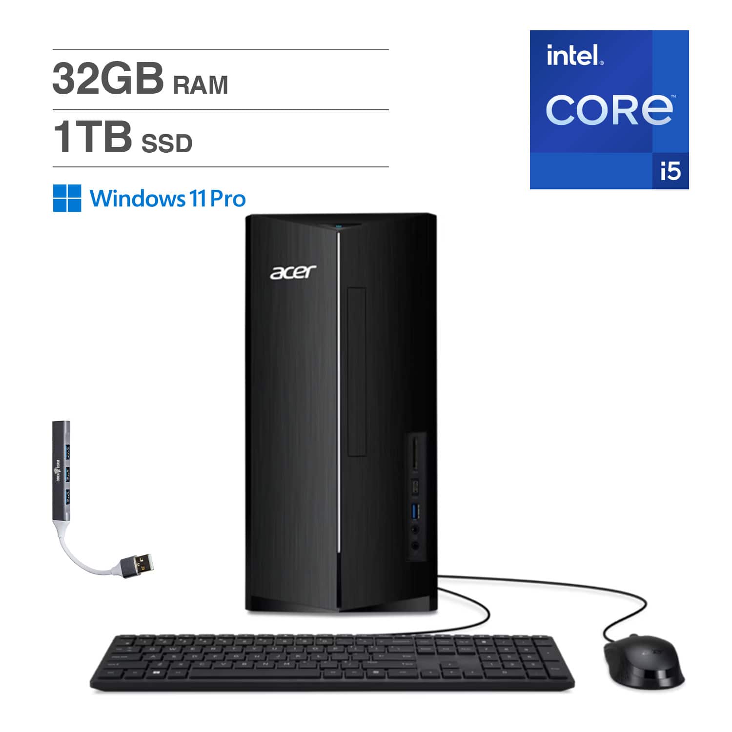 32GB RAM  
1TB SSD  
Windows 11 Pro  
Intel Core i5  
Acer