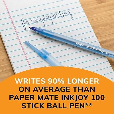 For everyday writing

BIC Round Stic M

WRITES 90% LONGER ON AVERAGE THAN PAPER MATE INKJOY 100 STICK BALL PEN**