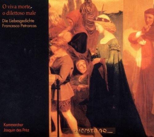 O viva morte,  
o dilettoso male  

Die Liebesgedichte  
Francesco Petrarca  

Kammerchor  
Josquin des Prez  

QversTOne