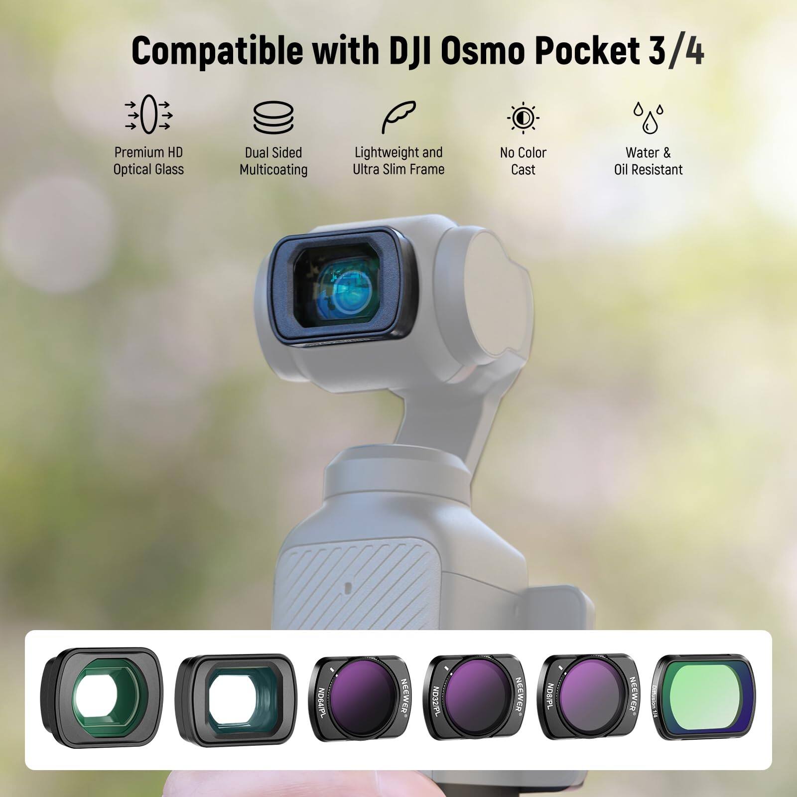 Compatible with DJI Osmo Pocket 3/4

Premium HD Optical Glass
Dual Sided Multicoating
Lightweight and Ultra Slim Frame
No Color Cast
Water & Oil Resistant

ND64/PL

NEEWER SAZCON