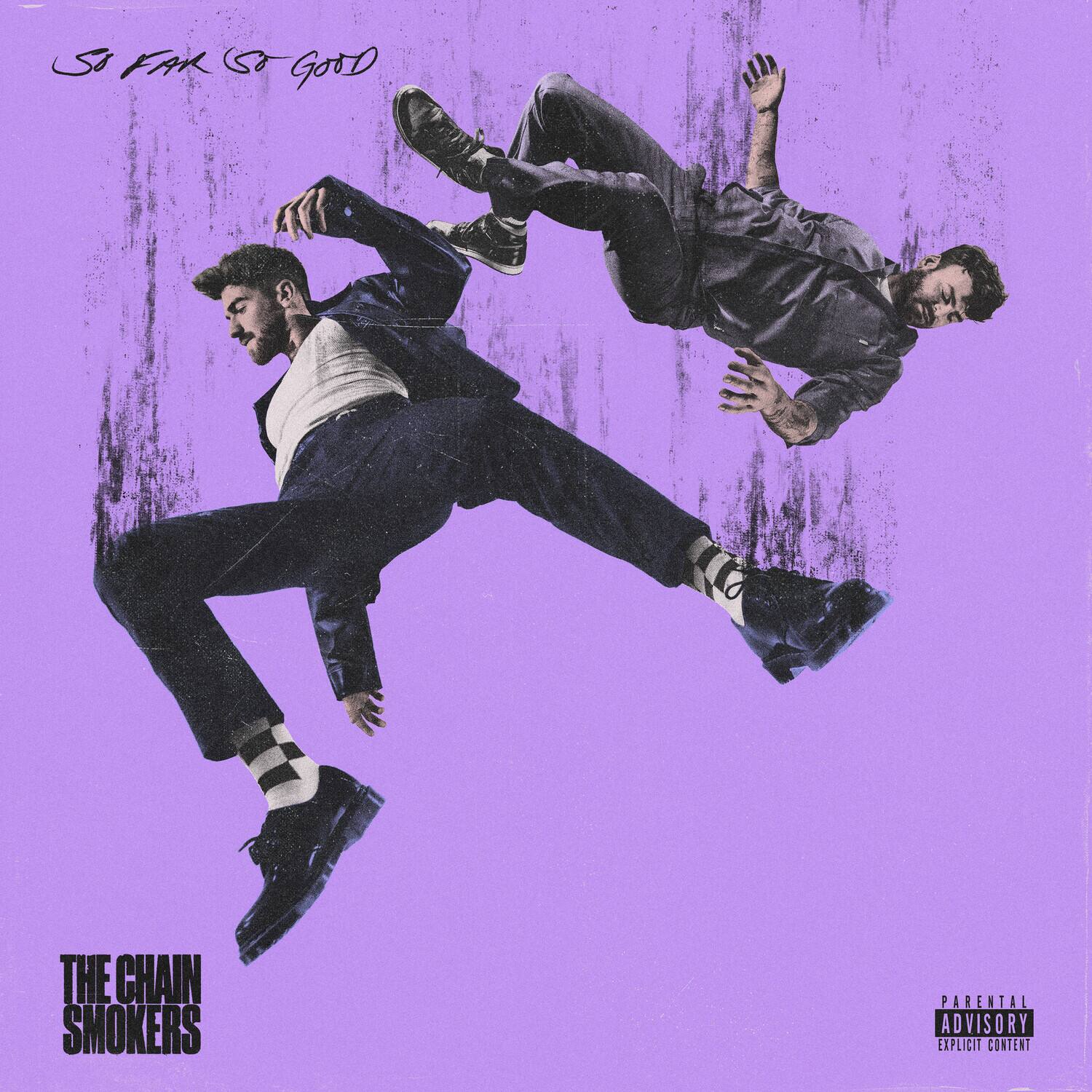 5o FAK Go GooD

THE CHAIN SMOKERS

PARENTAL ADVISORY EXPLICIT CONTENT