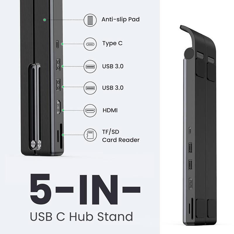 Anti-slip Pad  
Type C  
USB 3.0  
USB 3.0  
HDMI  
TF/SD Card Reader  

5-IN-1  
USB C Hub Stand