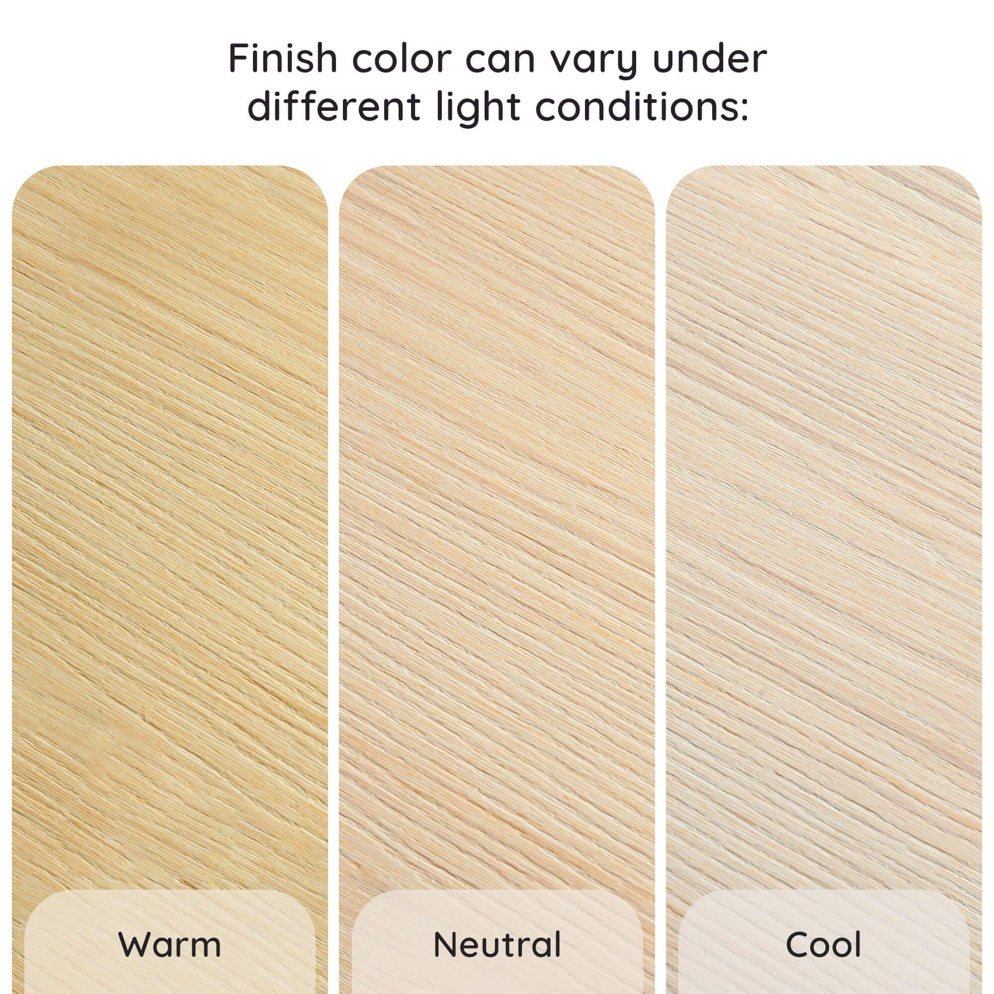 Finish color can vary under different light conditions: Warm Neutral Cool