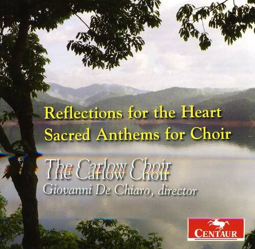 Carlow Choir - Reflections for the Heart-Sacred Anthems for Choir   - COMPACT DISCS [CD]