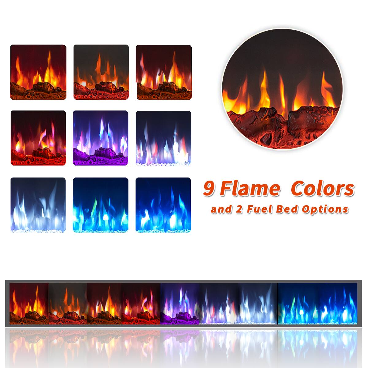 9 Flame Colors and 2 Fuel Bed Options