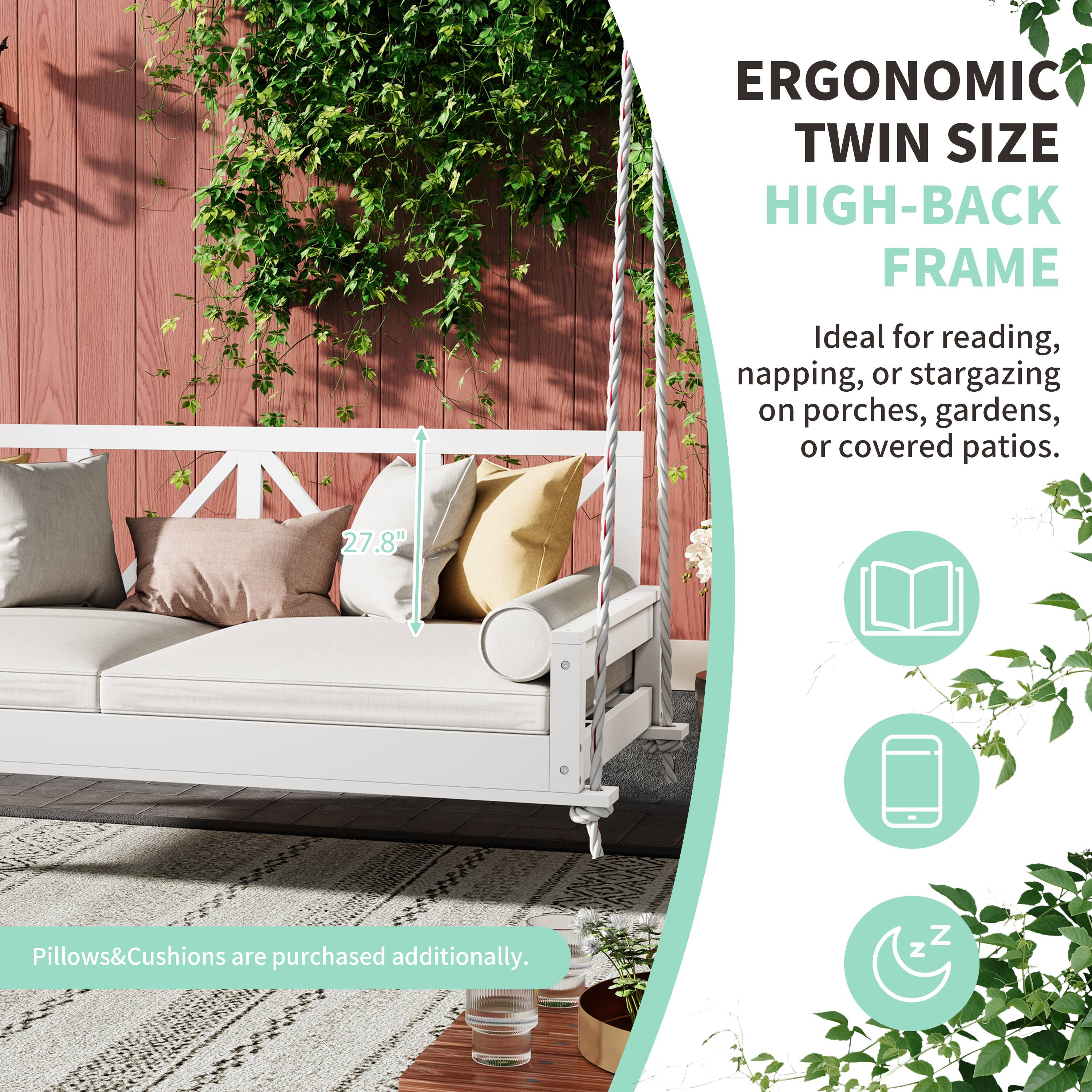 ERGONOMIC TWIN SIZE HIGH-BACK FRAME  
Ideal for reading, napping, or stargazing on porches, gardens, or covered patios.  
27.8"  
Pillows & Cushions are purchased additionally.