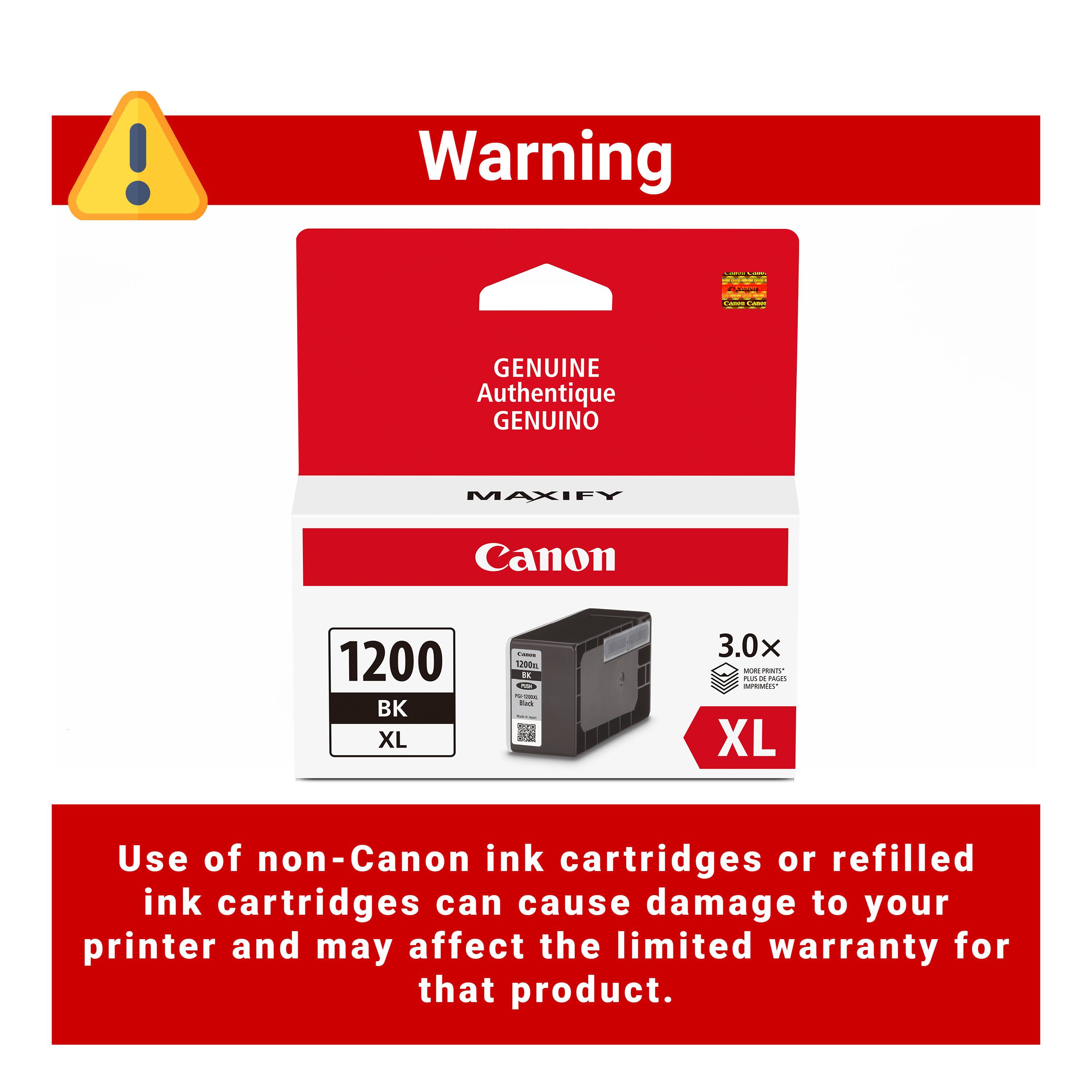 Warning

GENUINE Authentique GENUINO

MAXIFY Canon 1200 BK XL

3.0x

Use of non-Canon ink cartridges or refilled ink cartridges can cause damage to your printer and may affect the limited warranty for that product.