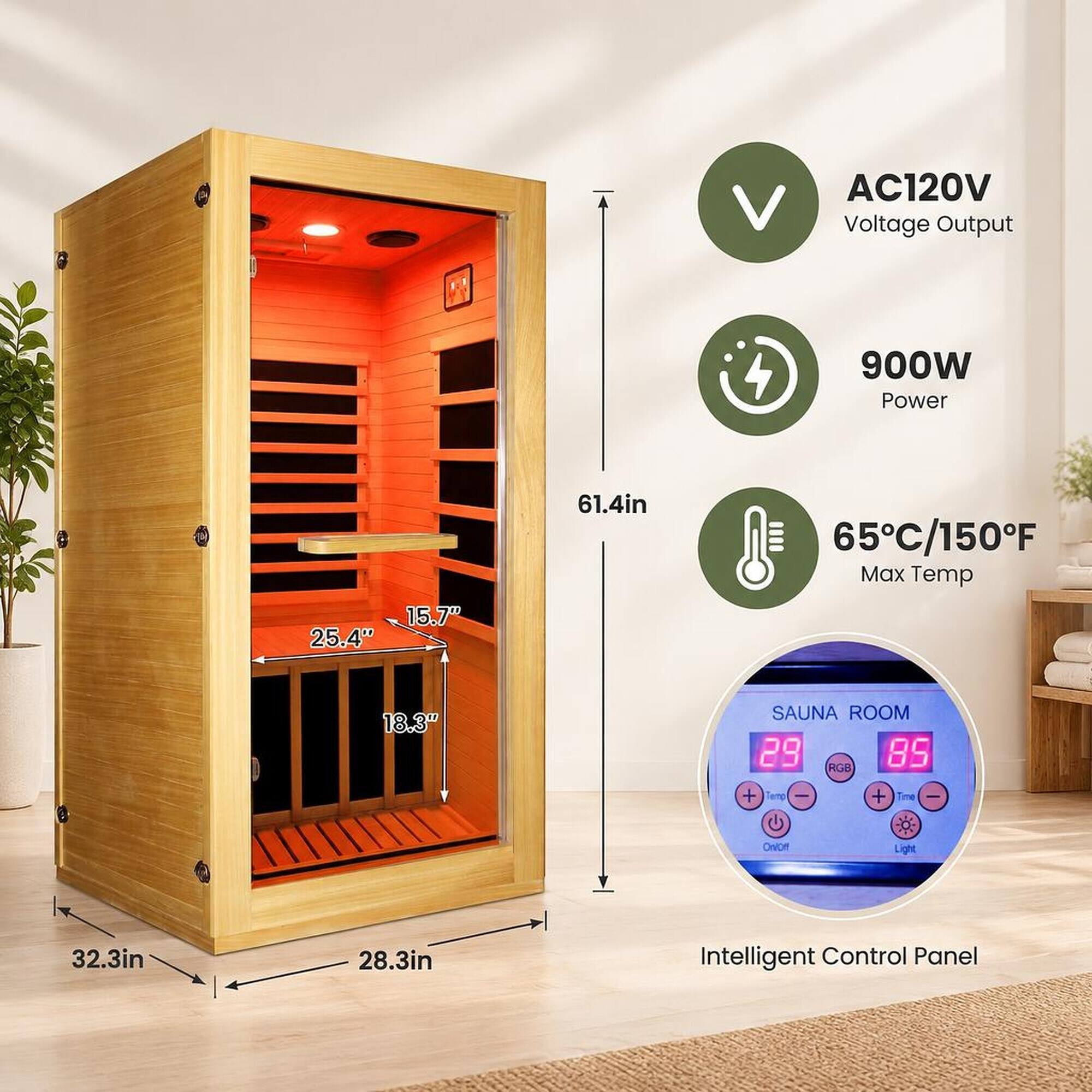 AC120V Voltage Output  
900W Power  
15.7" x 25.4"  
61.4in  
65C/150F Max Temp  
18.3"  
SAUNA ROOM 29 89 RGB + emp - + ITTL -  
On/Off  
Light  
32.3in  
28.3in  
Intelligent Control Panel