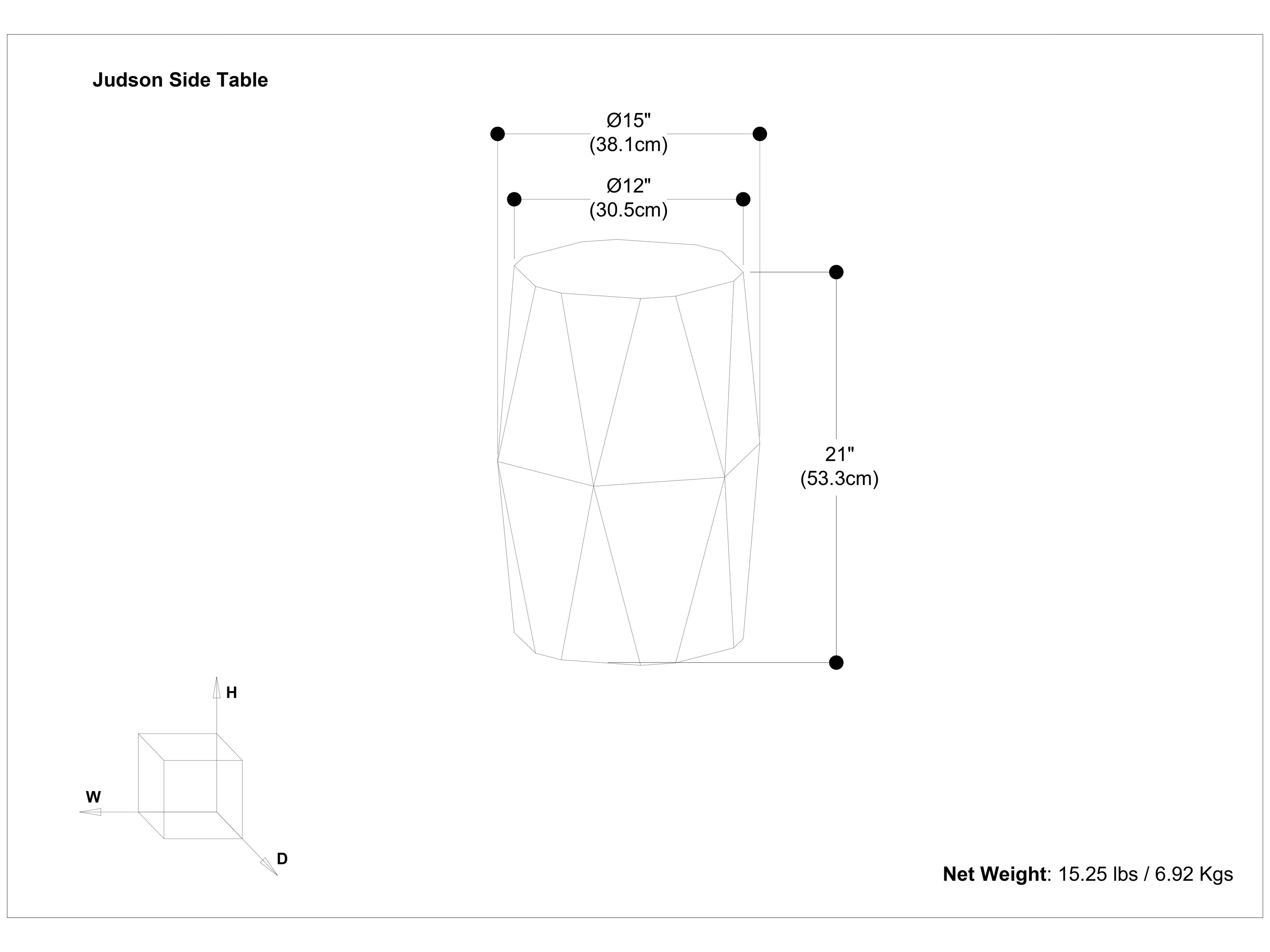 Judson Side Table

- Diameter: 15" (38.1cm)
- Width: 12" (30.5cm)
- Height: 21" (53.3cm)

Net Weight: 15.25 lbs / 6.92 Kgs