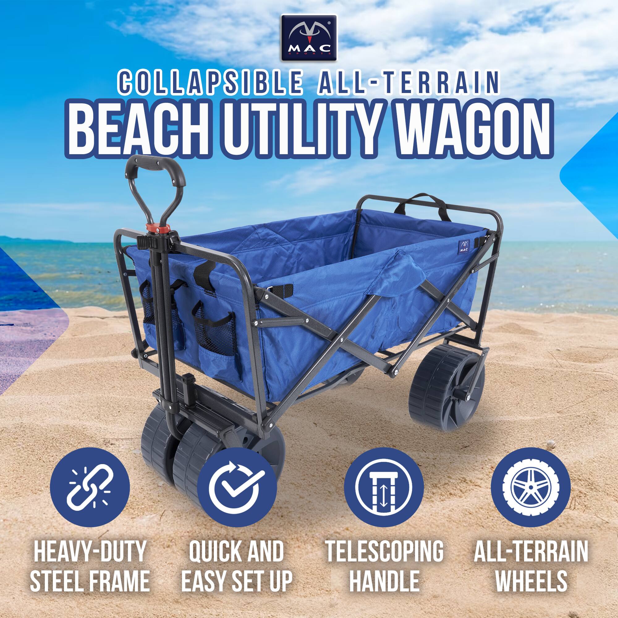MAC COLLAPSIBLE ALL-TERRAIN BEACH UTILITY WAGON

- HEAVY-DUTY STEEL FRAME
- QUICK AND EASY SET UP
- TELESCOPING HANDLE
- ALL-TERRAIN WHEELS