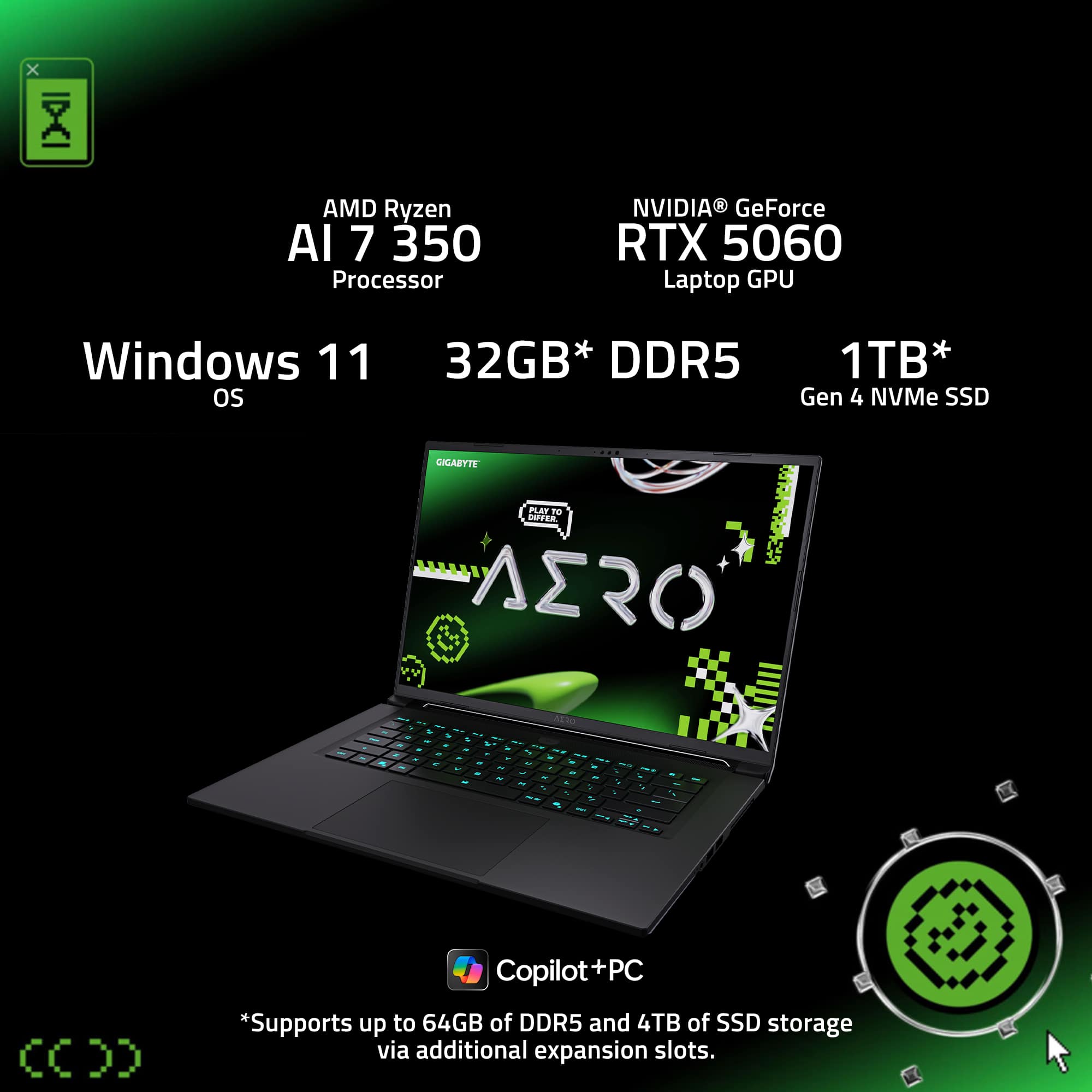 AMD Ryzen AI 7 350 Processor, NVIDIA GeForce RTX 5060 Laptop GPU, Windows 11 OS, 32GB* DDR5, 1TB* Gen 4 NVMe SSD, Copilot+PC, *Supports up to 64GB of DDR5 and 4TB of SSD storage via additional expansion slots.