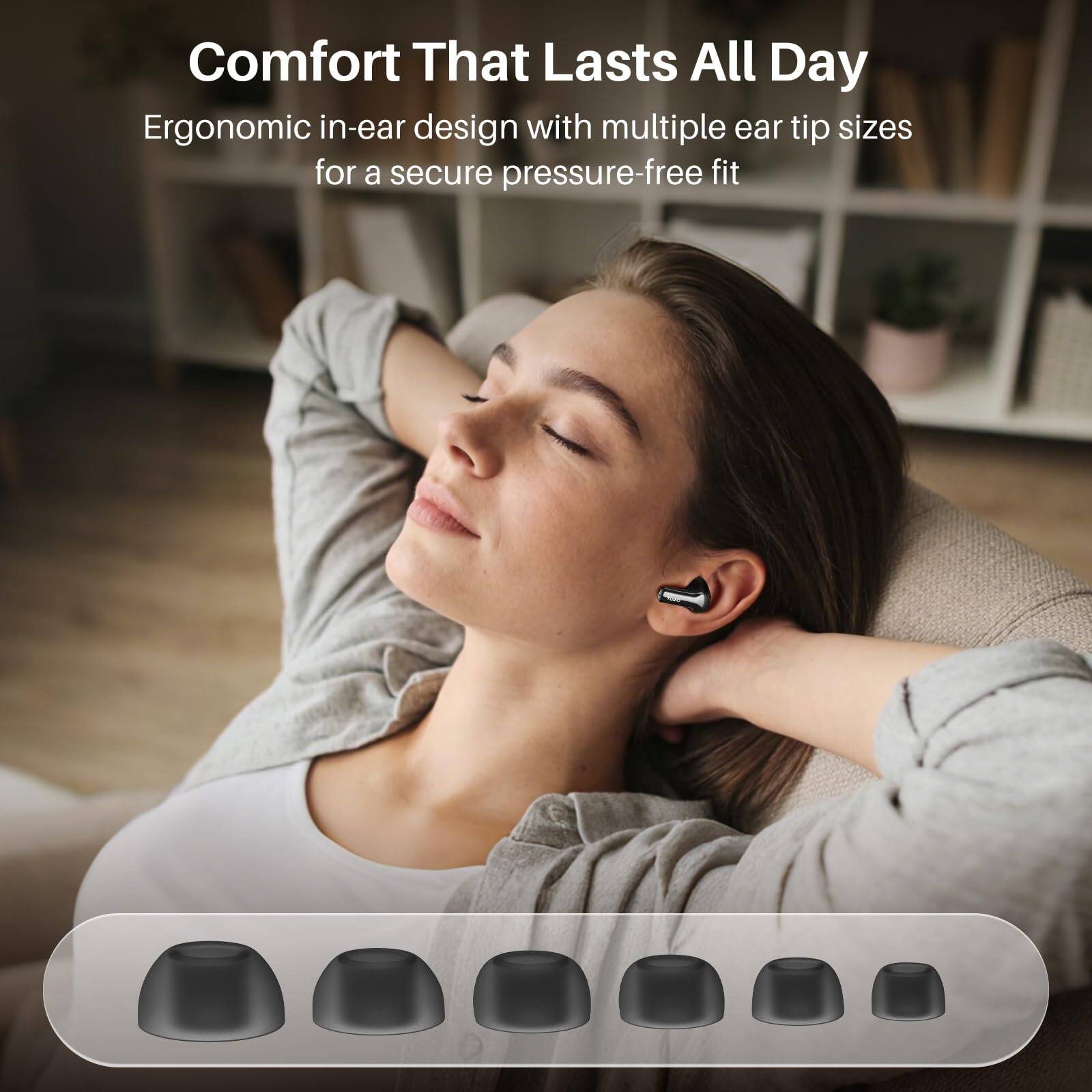 Comfort That Lasts All Day

Ergonomic in-ear design with multiple ear tip sizes for a secure pressure-free fit