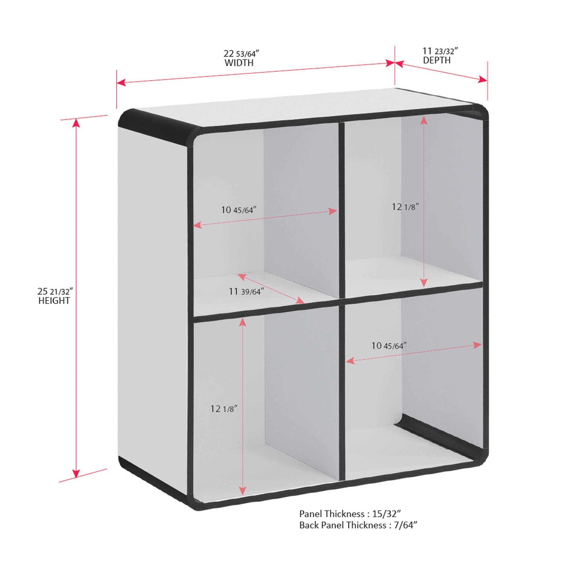 22 53/64" WIDTH  
11 23/32" DEPTH  
10 45/64"  
12 1/8"  
25 21/32" HEIGHT  
11 39/64"  
10 45/64"  
12 1/8"  

Panel Thickness: 15/32"  
Back Panel Thickness: 7/64"