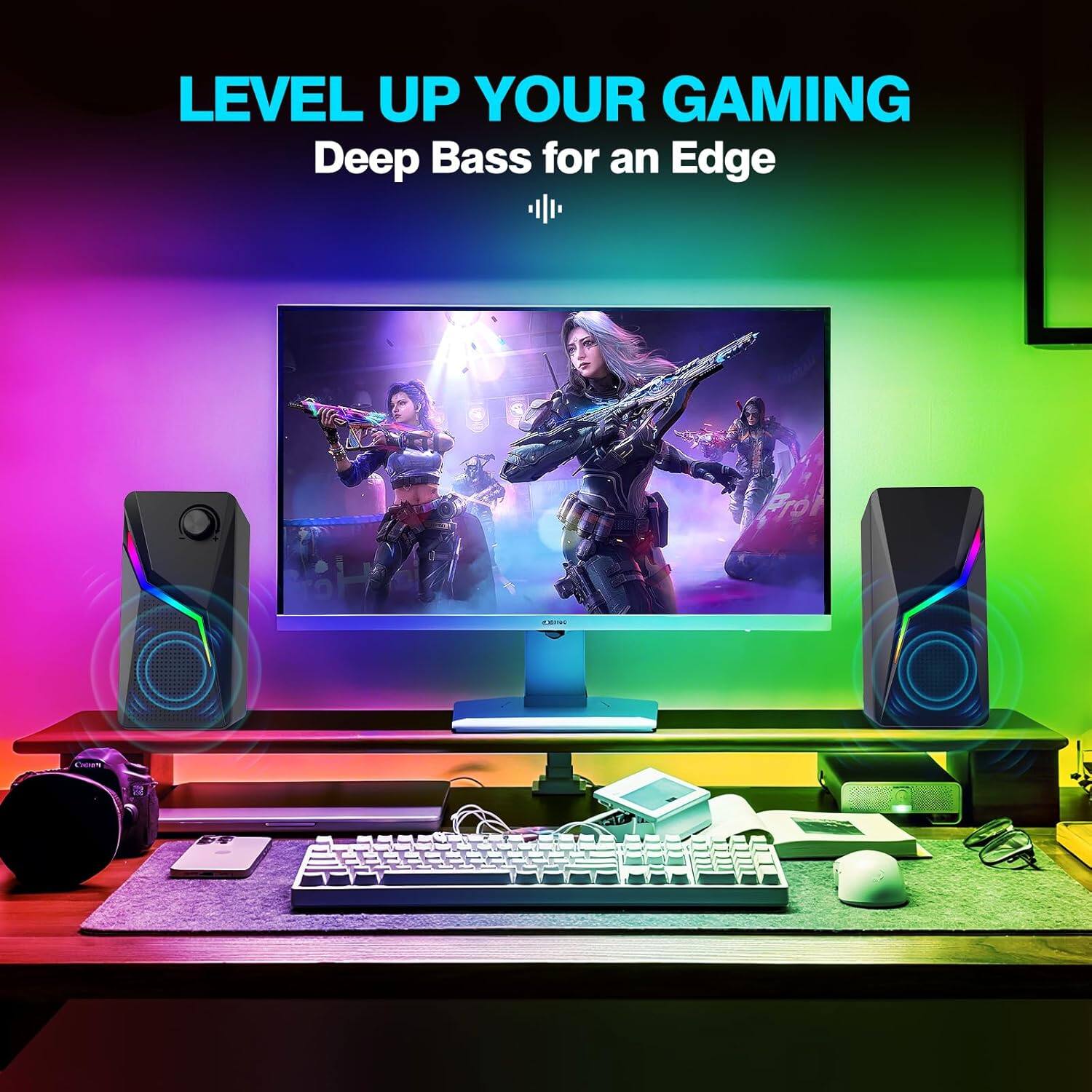 LEVEL UP YOUR GAMING  
Deep Bass for an Edge